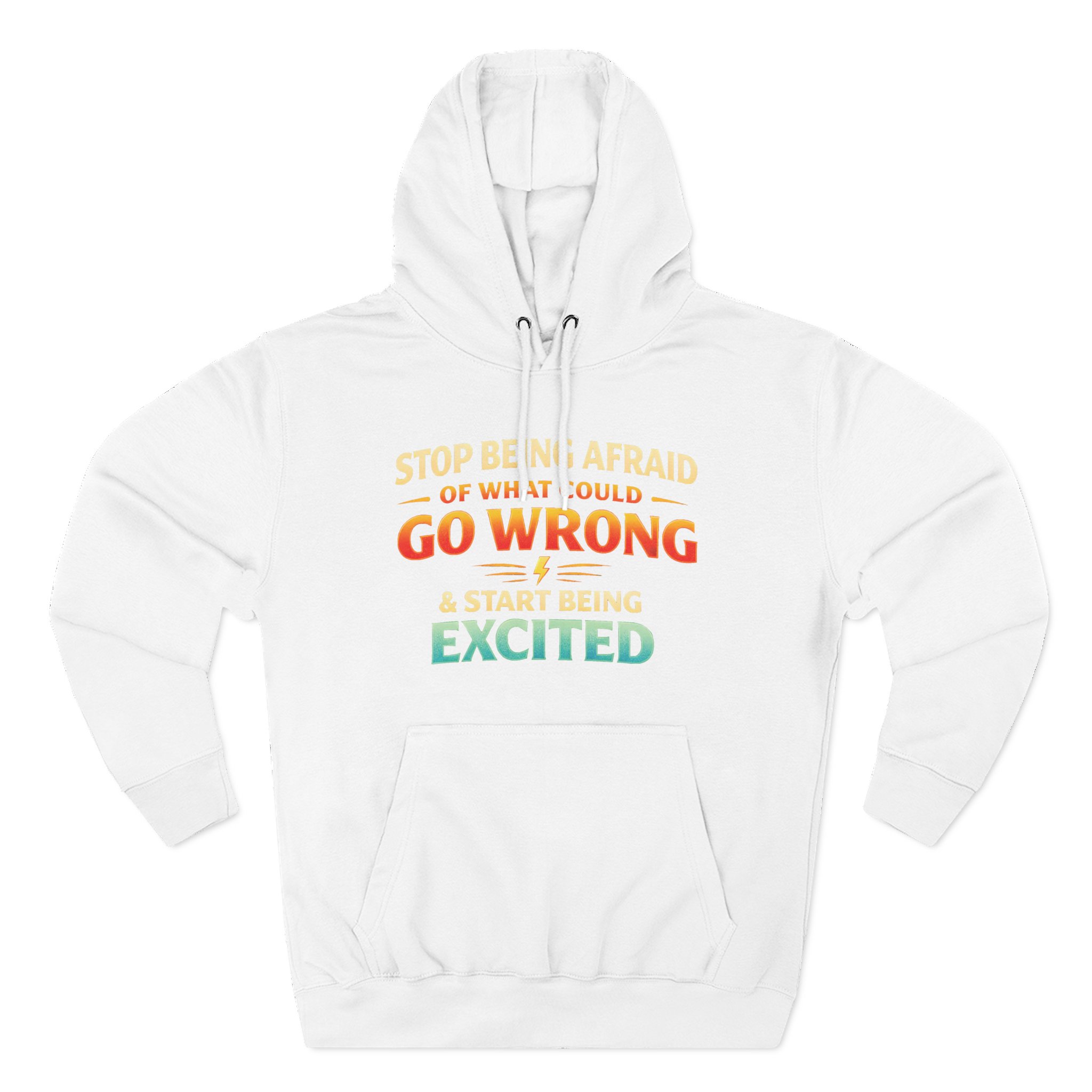 Three-Panel Fleece Hoodie - "Stop Being Afraid Of What Could Go Wrong" Design Scenic-Line