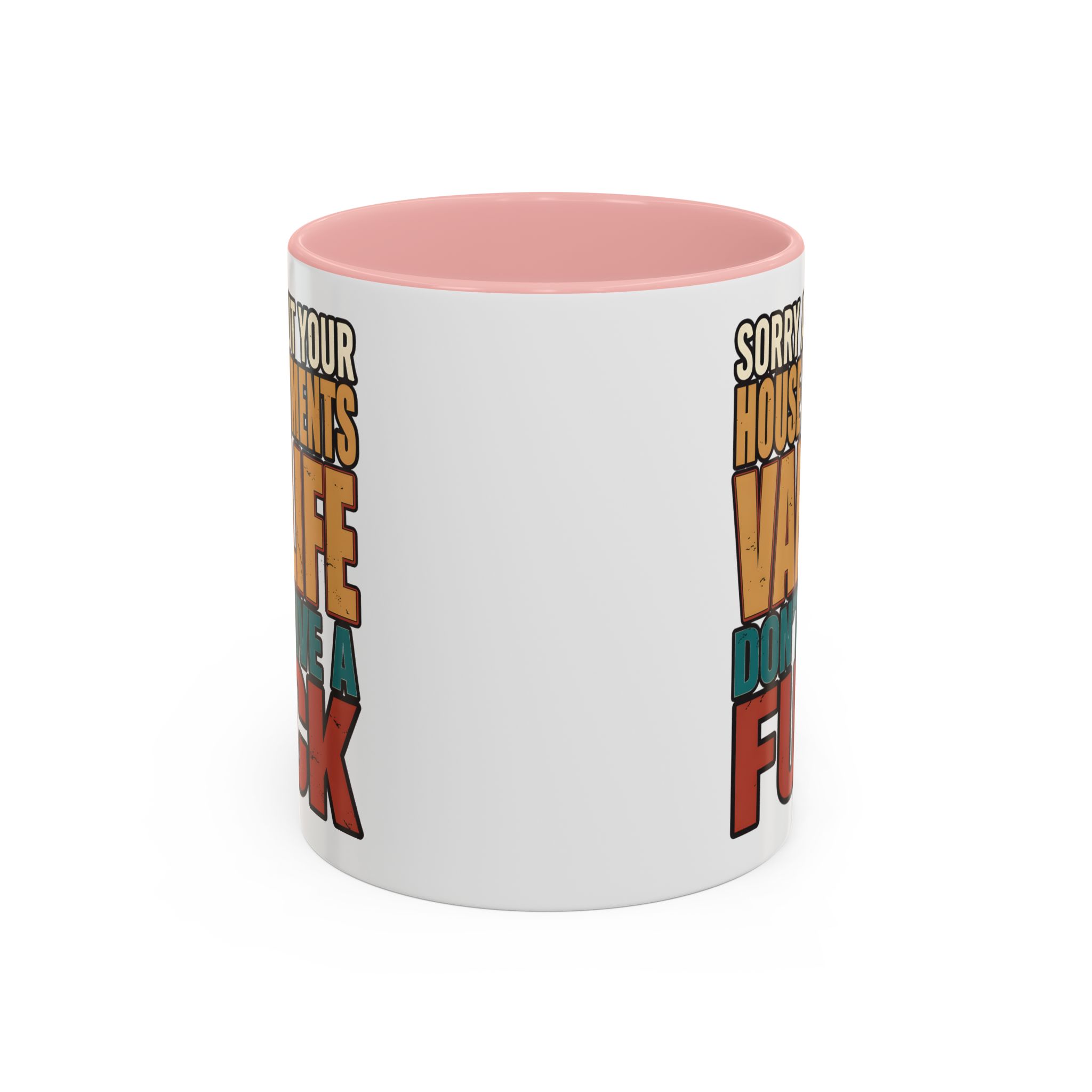 Accent Coffee Mug (11, 15oz) — "Sorry About Your House Payments" Design F**K-Line