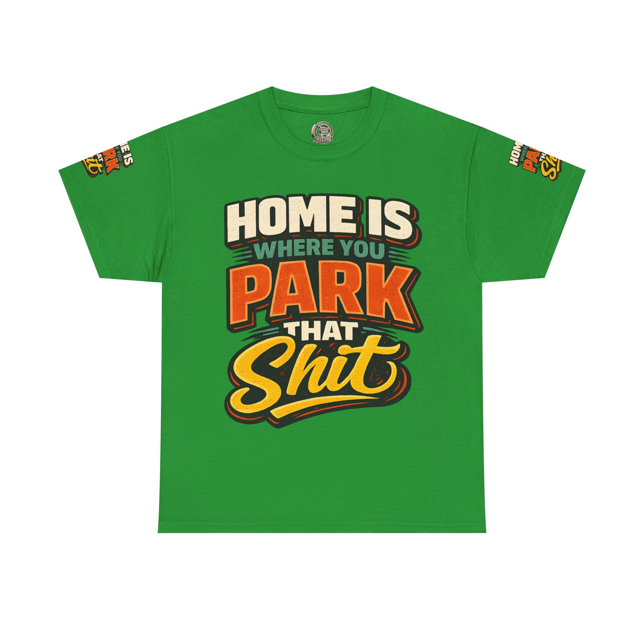 Unisex Heavy Cotton Tee — "Home Is Where You Park That Shit" Design F**K-Line