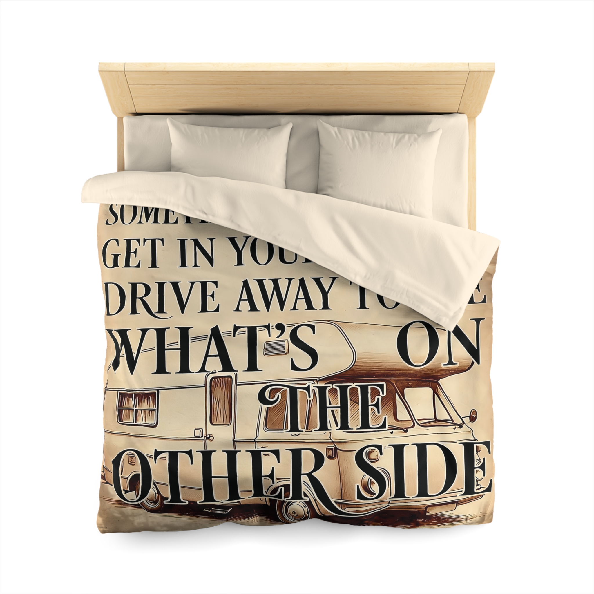 Duvet Cover — "Sometimes You Need to Get in Your Van and Drive Away to See What's on the Other Side"