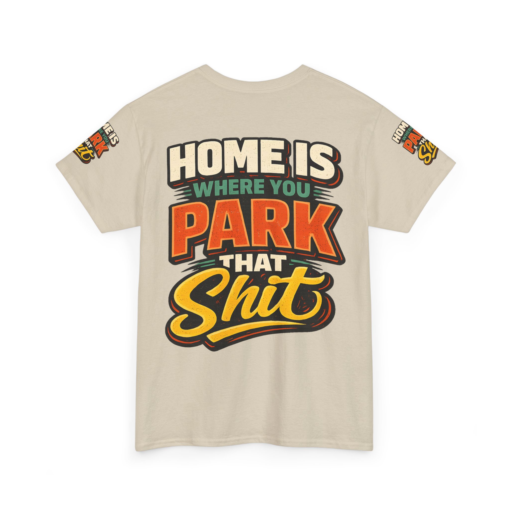 Unisex Heavy Cotton Tee — "Home Is Where You Park That Shit" Design F**K-Line