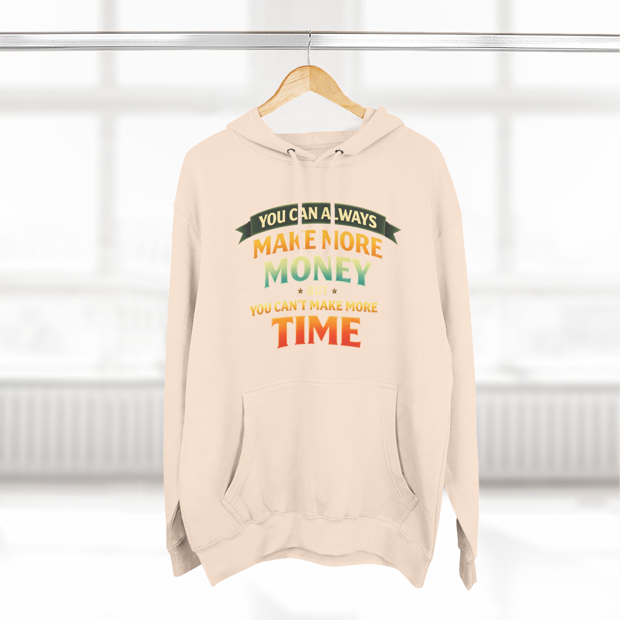 Three-Panel Fleece Hoodie - "You Can Always Make More Money" Design Scenic-Line