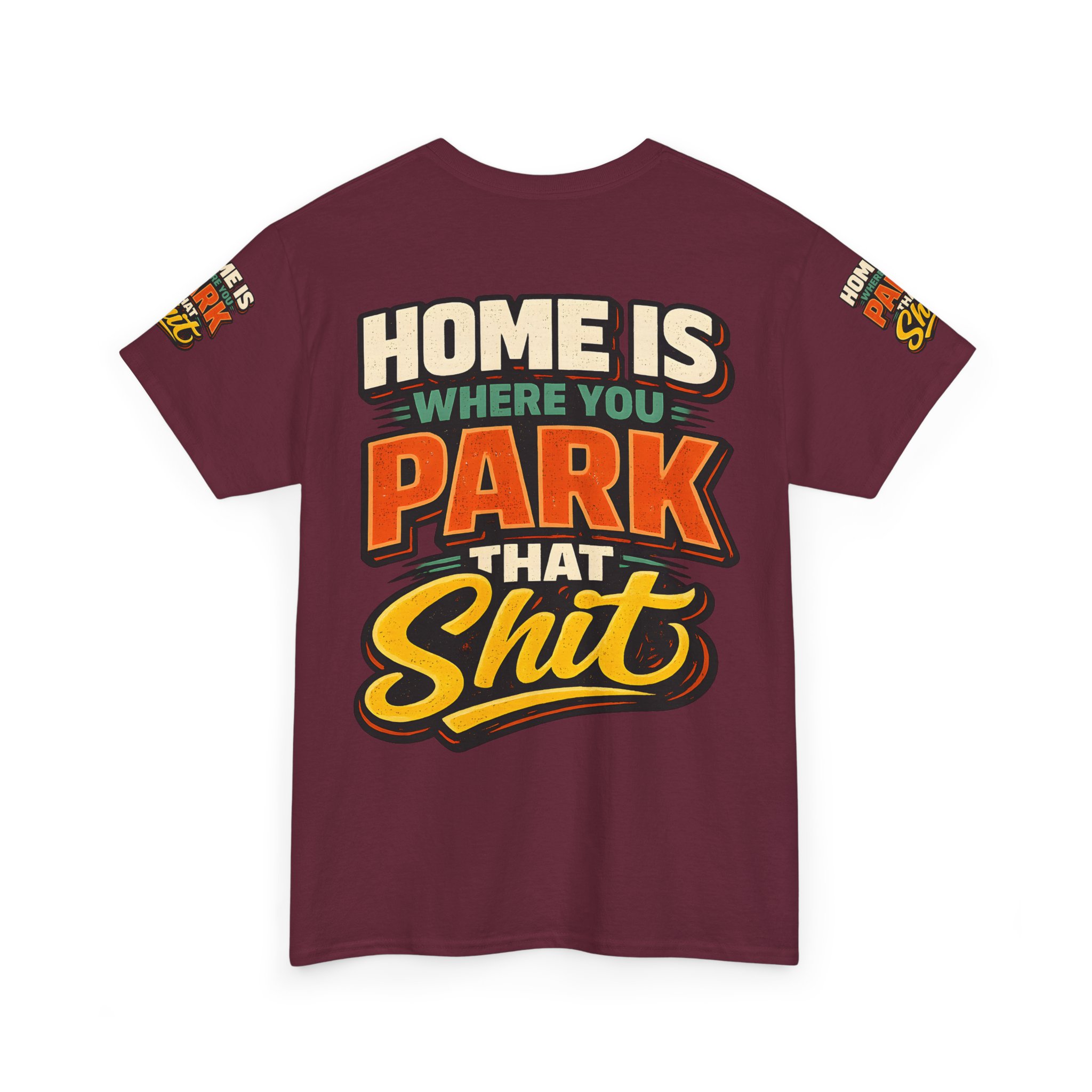 Unisex Heavy Cotton Tee — "Home Is Where You Park That Shit" Design F**K-Line