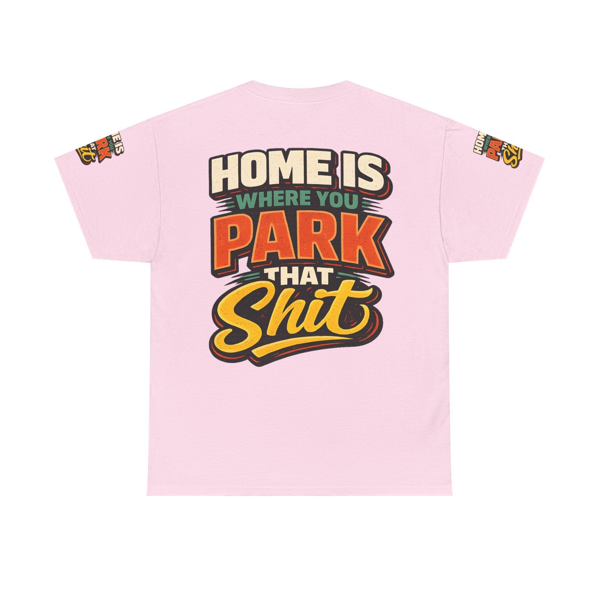 Unisex Heavy Cotton Tee — "Home Is Where You Park That Shit" Design F**K-Line