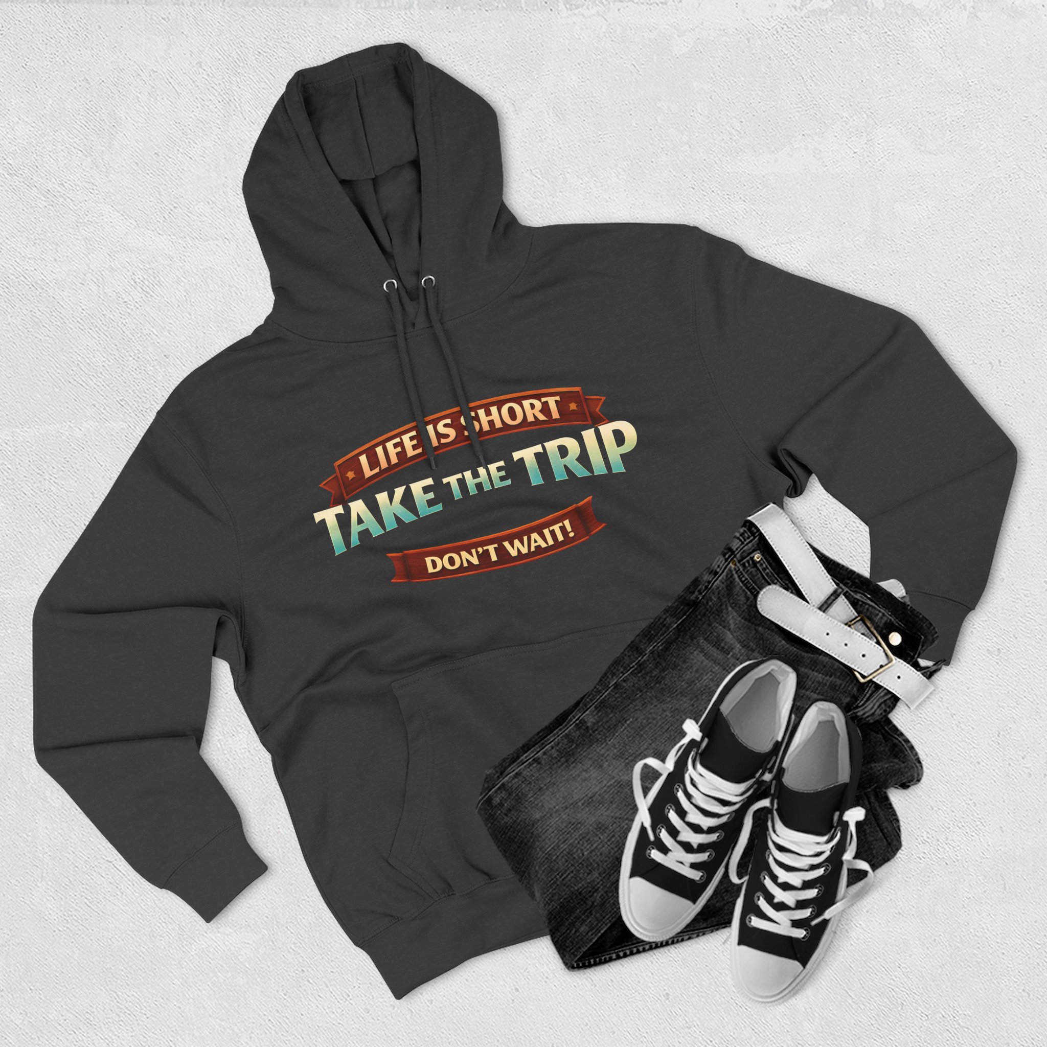 Three-Panel Fleece Hoodie - "Life Is To Short-Take The Trip" Design Scenic-Line