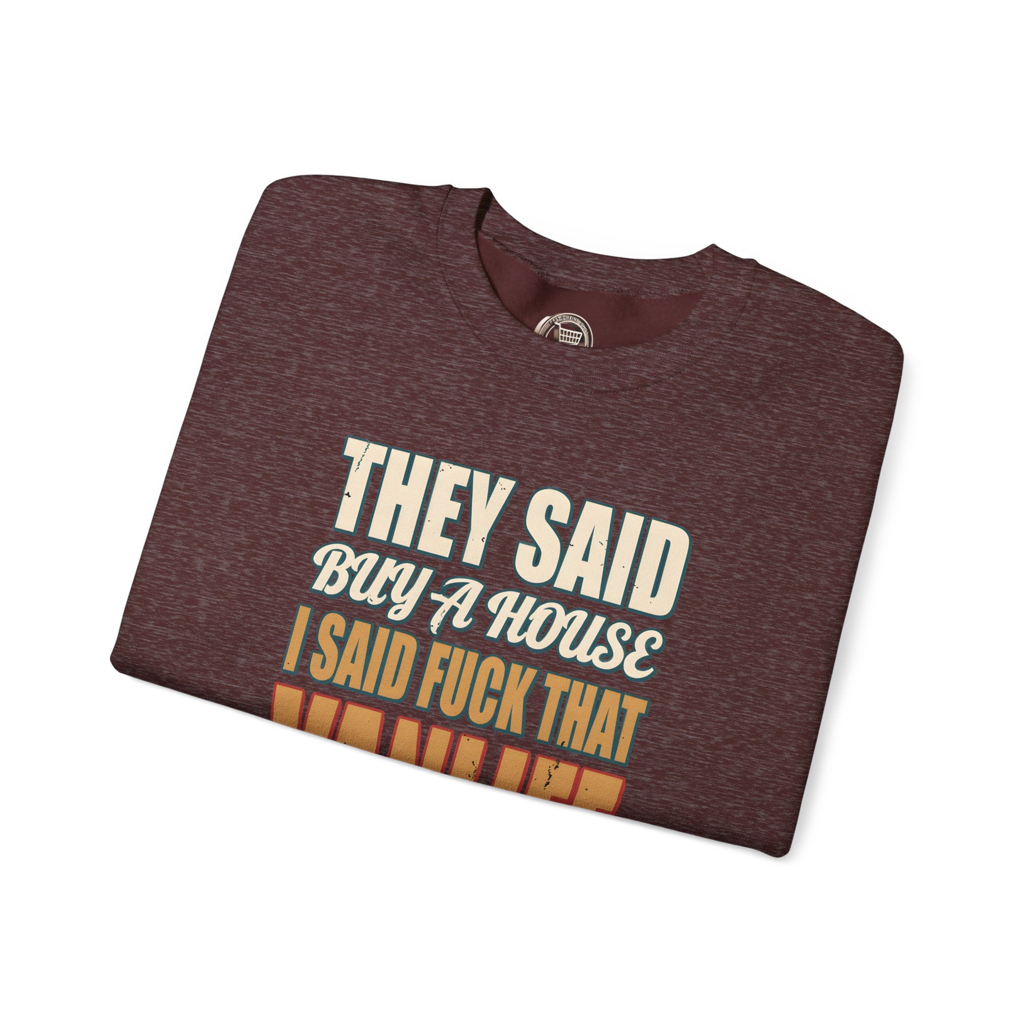 Unisex Heavy Blend™ Crewneck Sweatshirt — "They Said Buy A House" Design F**K-Line