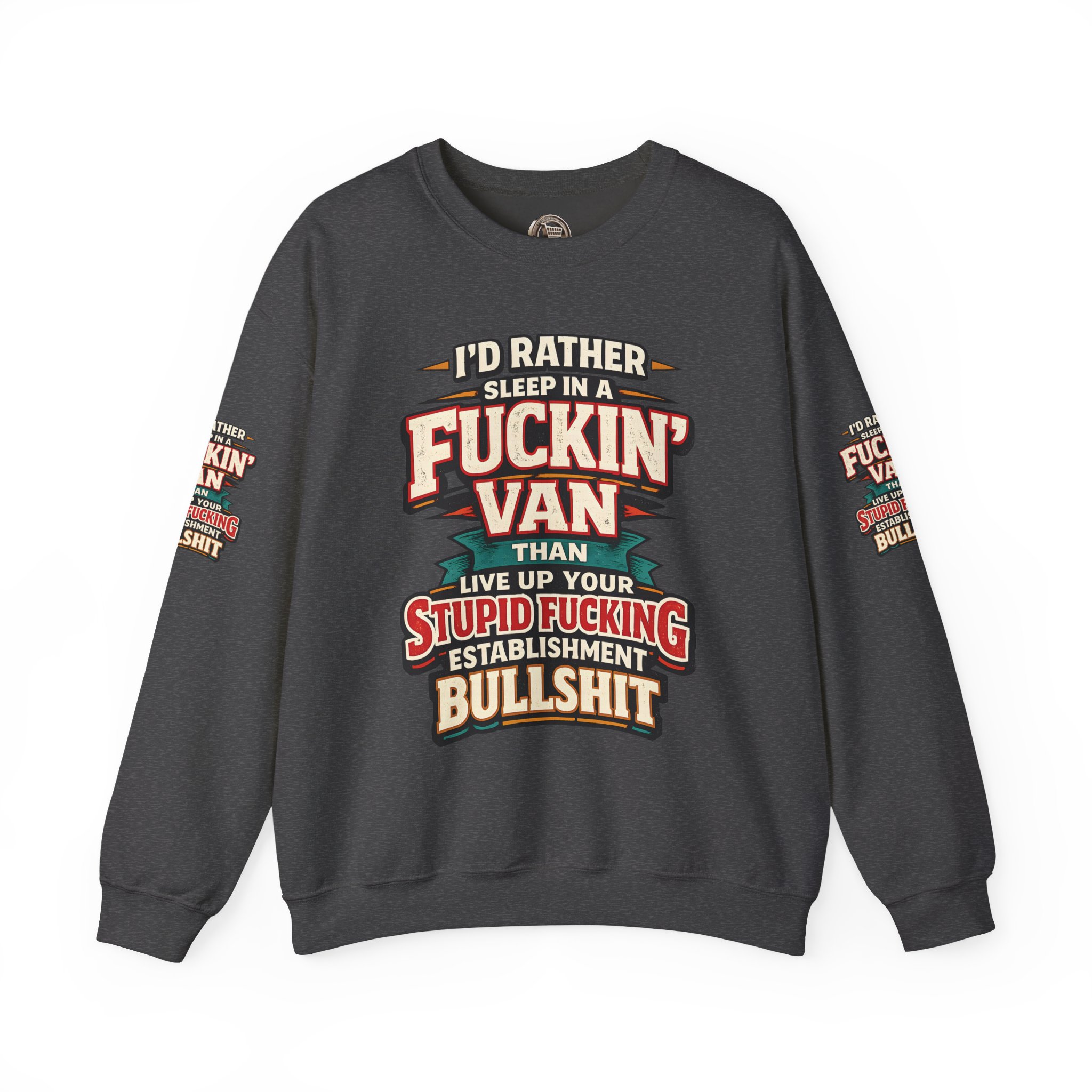 Unisex Heavy Blend™ Crewneck Sweatshirt — "I´d Rather Sleep in A Fucking Van" Design F**K-Line