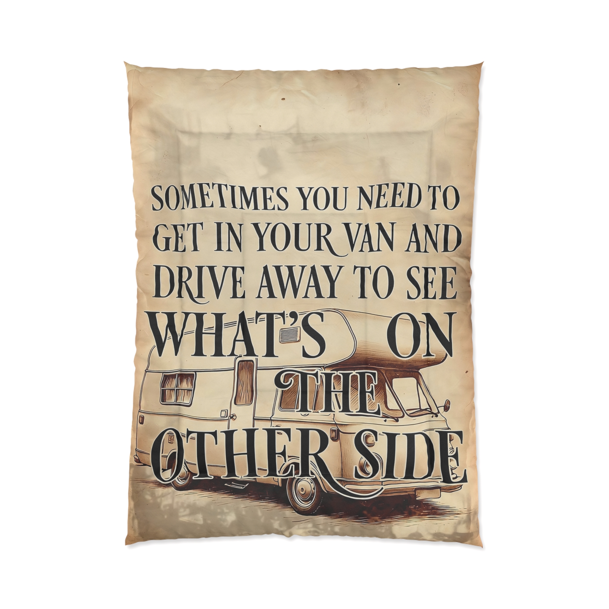 Comforter - Adventure Van Quote Comforter: "Sometimes You Need to Get in Your Van and Drive Away to See What's on the Other Side"