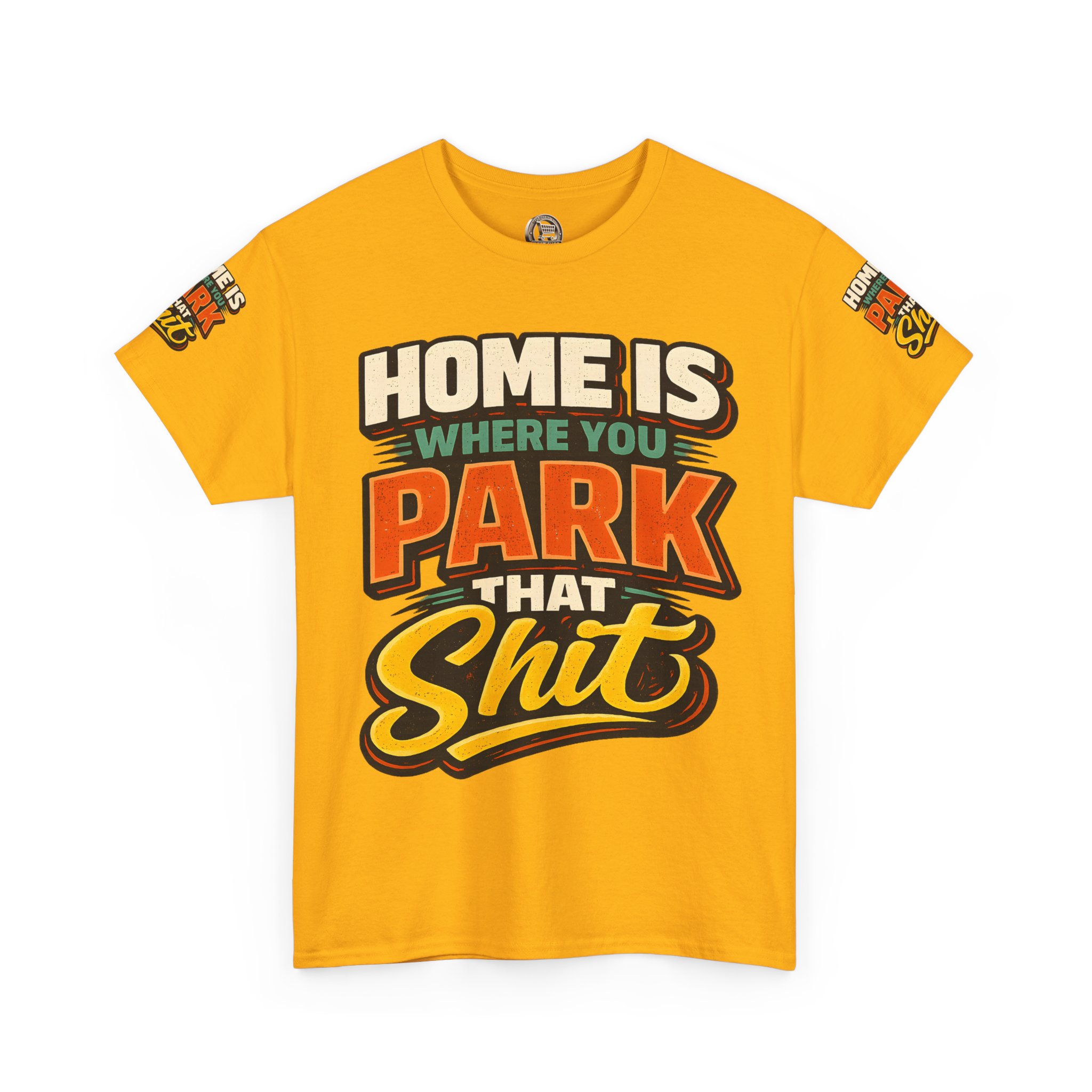 Unisex Heavy Cotton Tee — "Home Is Where You Park That Shit" Design F**K-Line