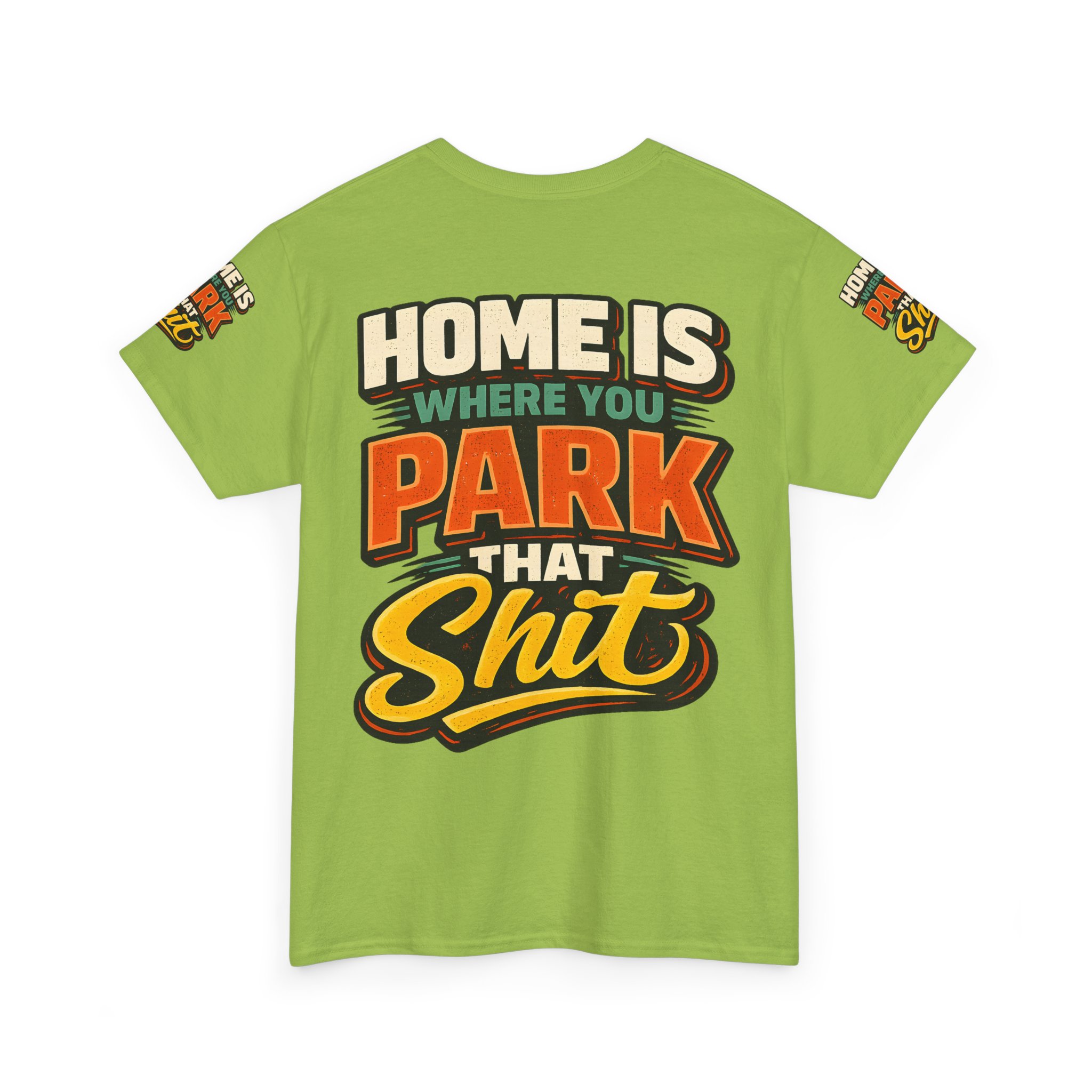 Unisex Heavy Cotton Tee — "Home Is Where You Park That Shit" Design F**K-Line