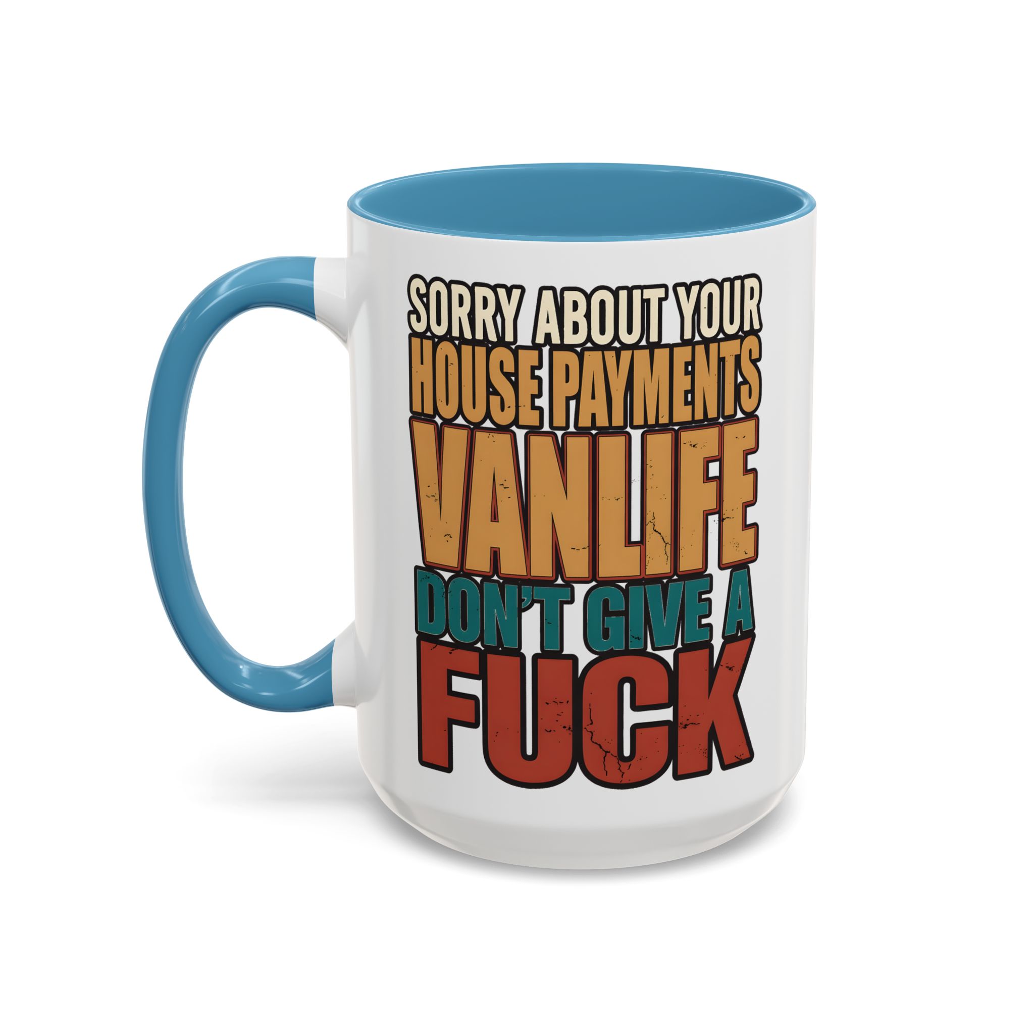 Accent Coffee Mug (11, 15oz) — "Sorry About Your House Payments" Design F**K-Line