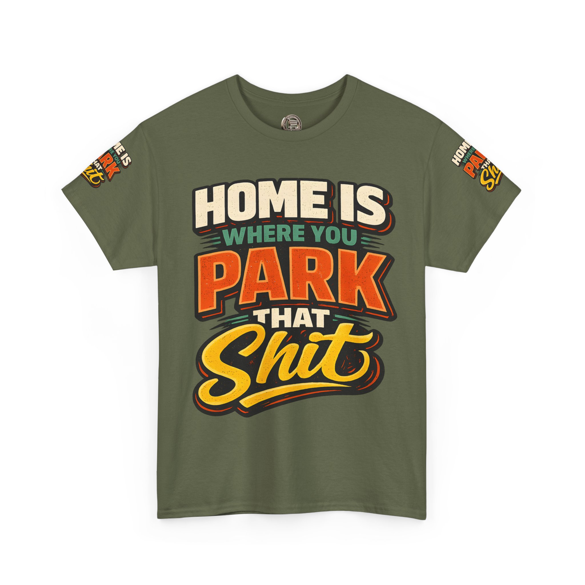 Unisex Heavy Cotton Tee — "Home Is Where You Park That Shit" Design F**K-Line