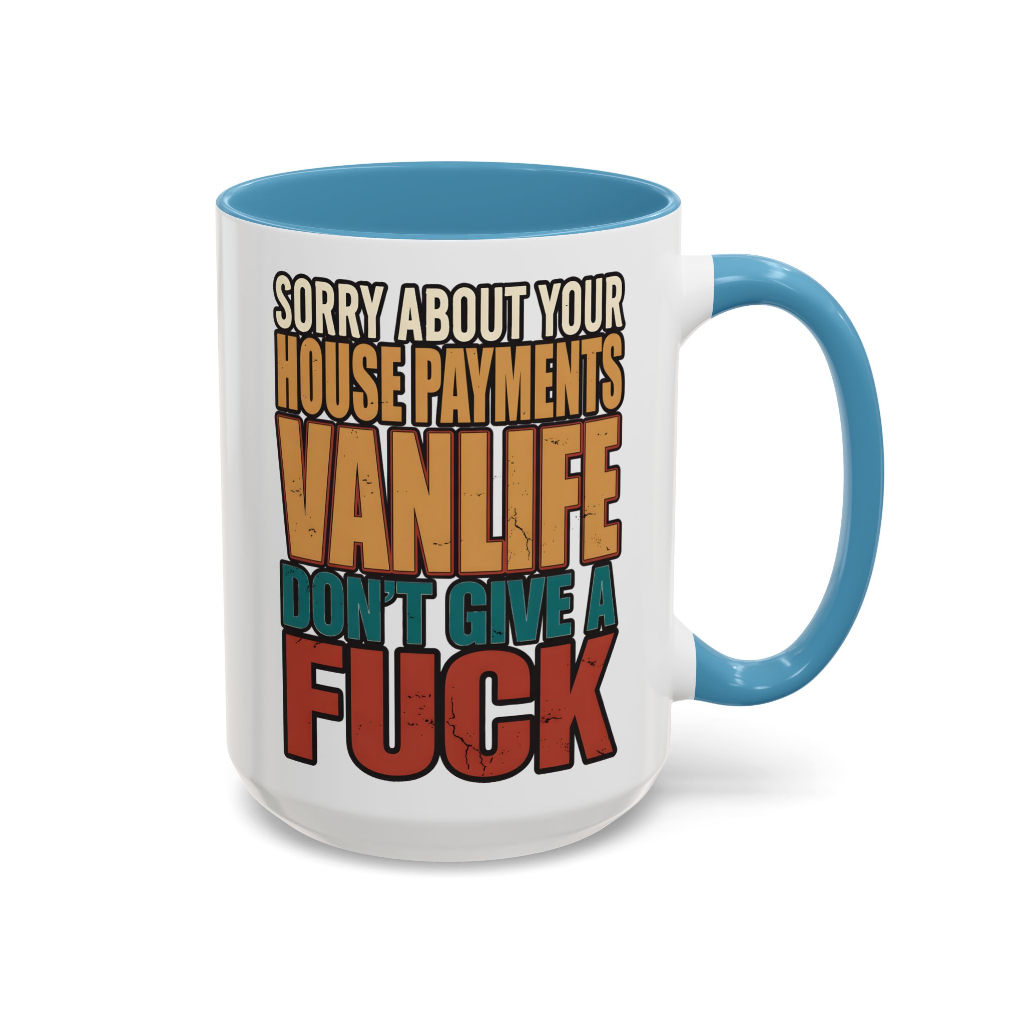 Accent Coffee Mug (11, 15oz) — "Sorry About Your House Payments" Design F**K-Line