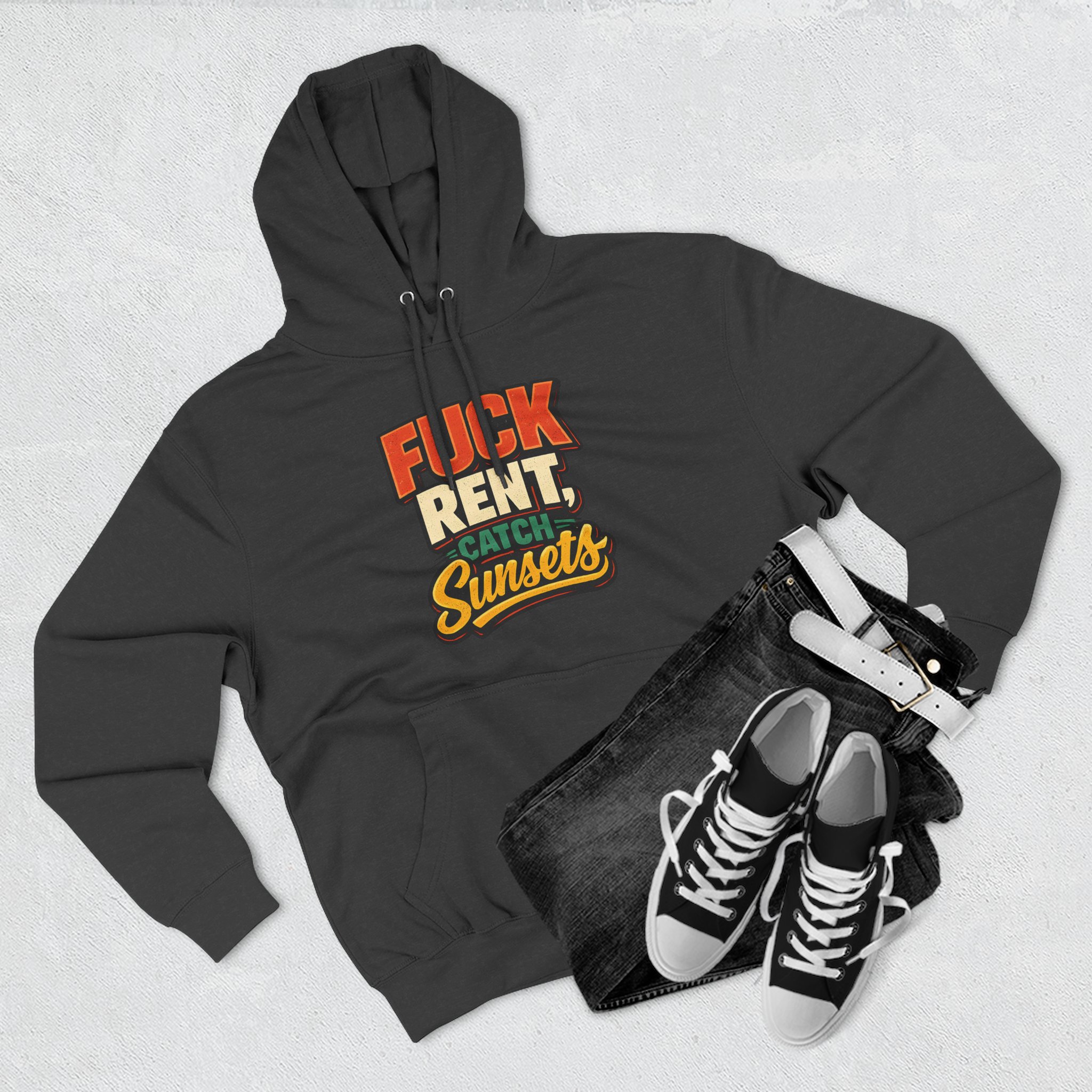 Three-Panel Fleece Hoodie - "Fuck Rent Catch Sunsets" Design F**K-Line