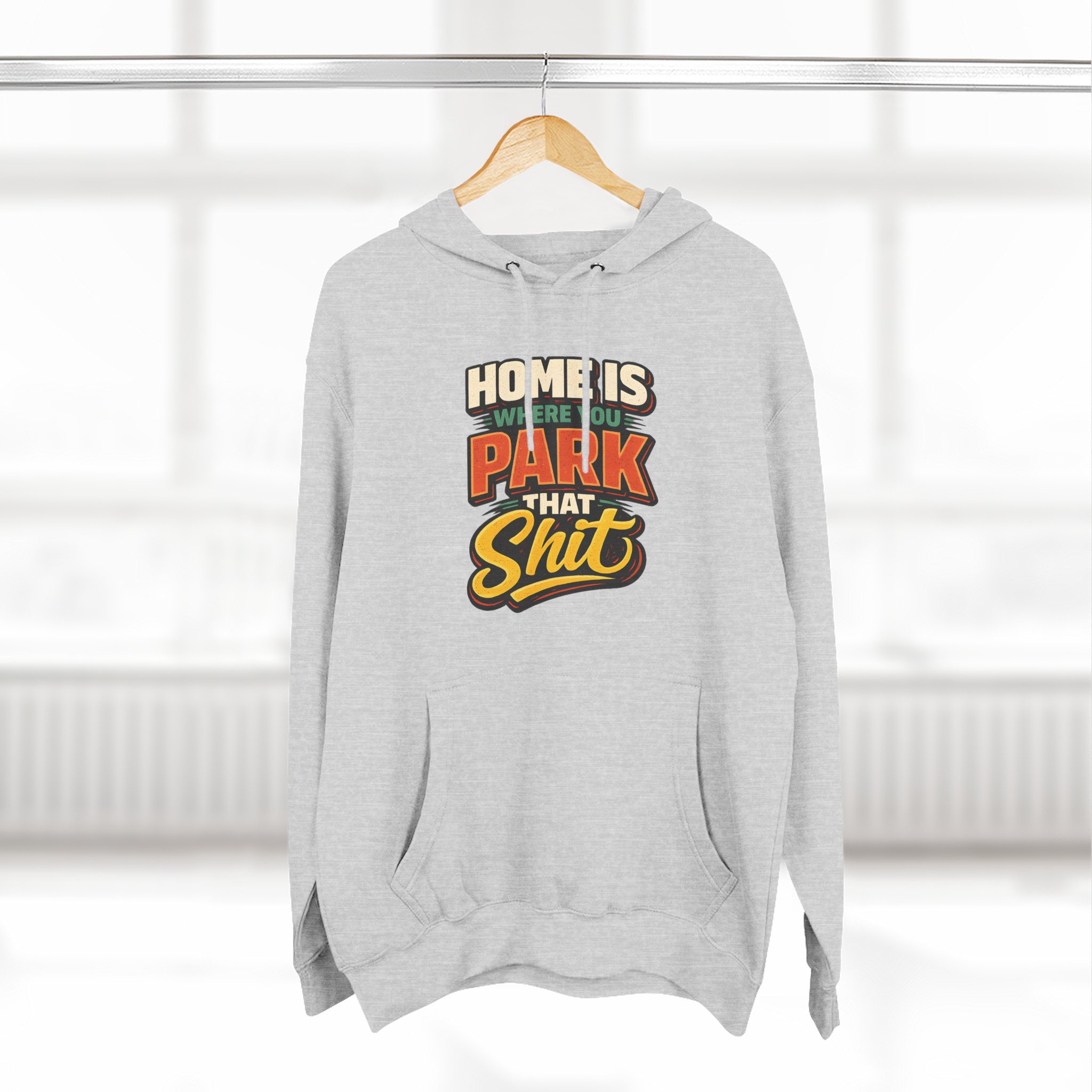 6101099523480216512_2048.jpeg Three-Panel Fleece Hoodie - "Home Is Where You Park That Shit" Design F**K-Line