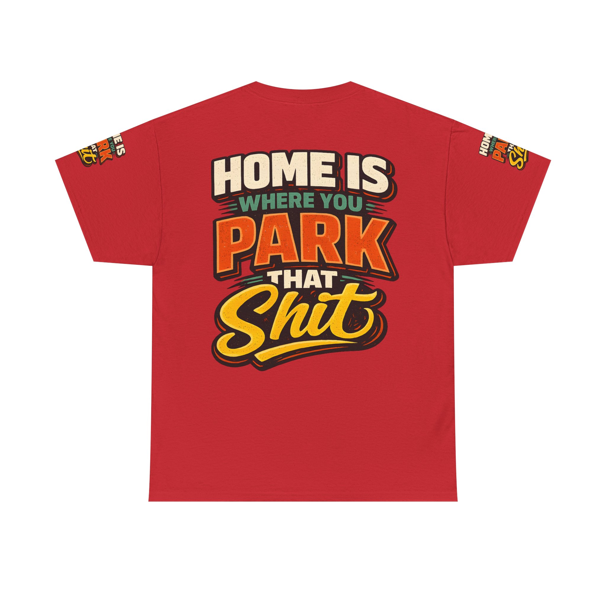 Unisex Heavy Cotton Tee — "Home Is Where You Park That Shit" Design F**K-Line