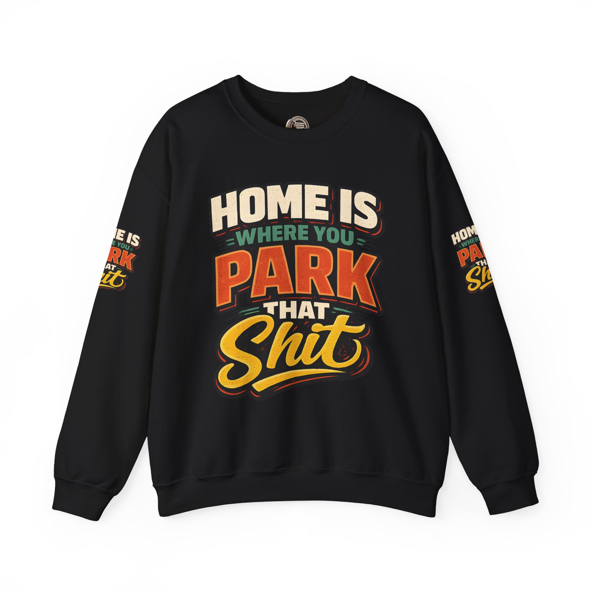 Unisex Heavy Blend™ Crewneck Sweatshirt — "Home Is Where You Park That Shit" Design F**K-Line