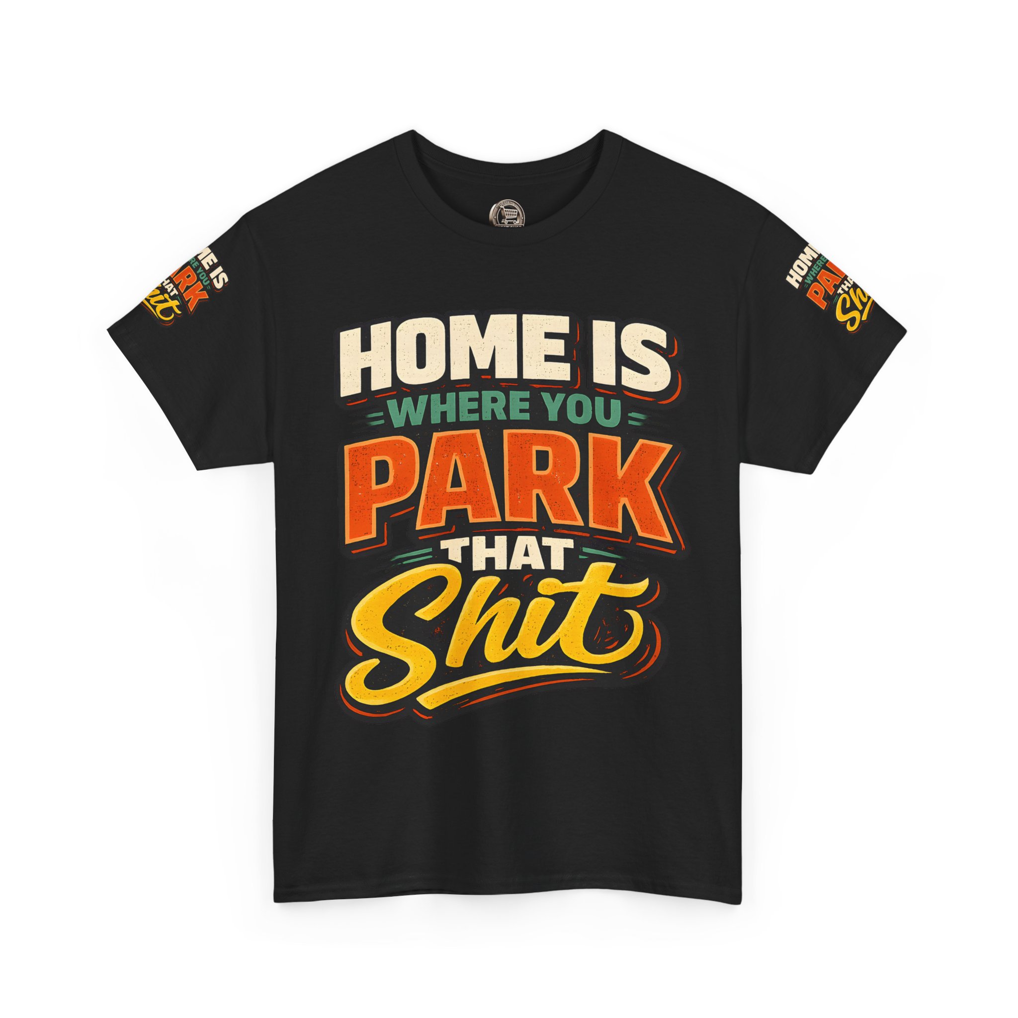 Unisex Heavy Cotton Tee — "Home Is Where You Park That Shit" Design F**K-Line
