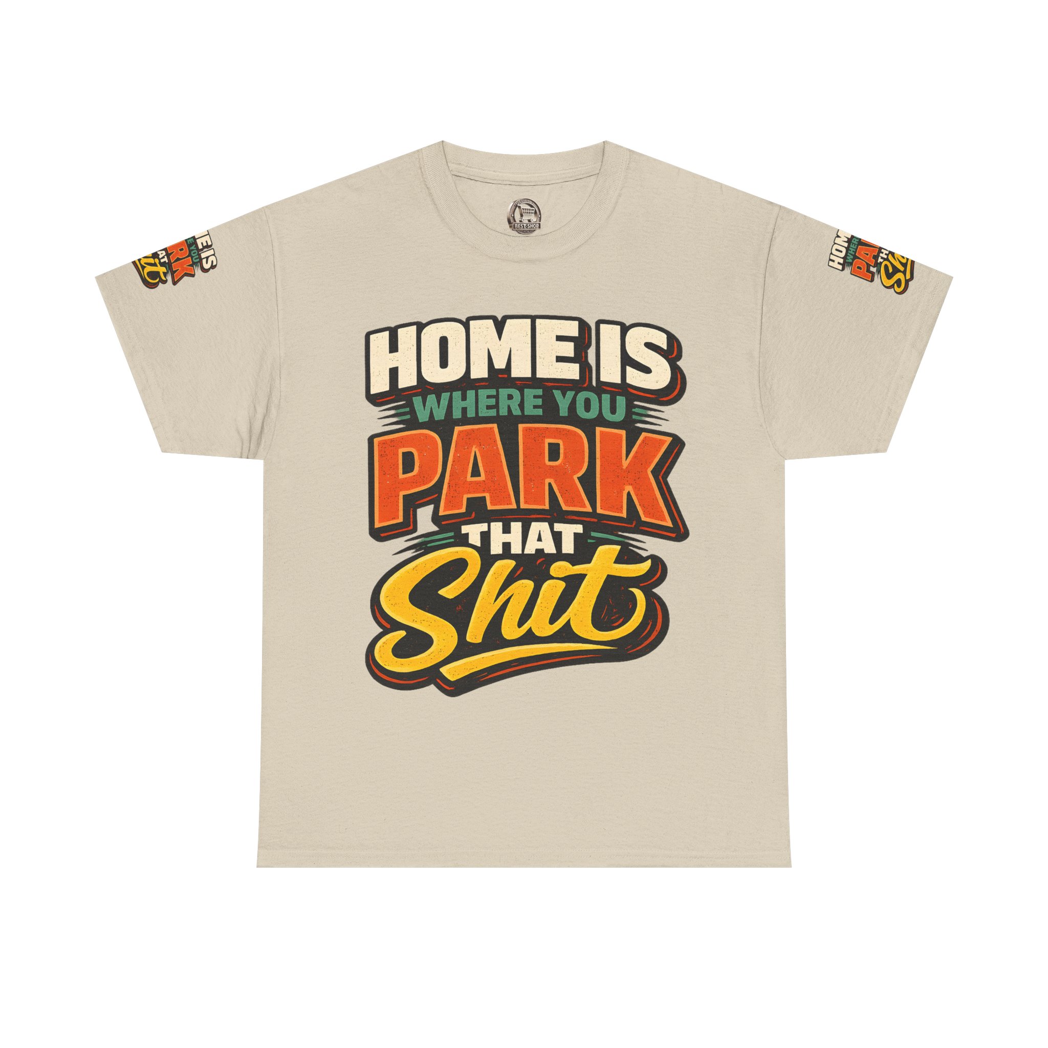 Unisex Heavy Cotton Tee — "Home Is Where You Park That Shit" Design F**K-Line