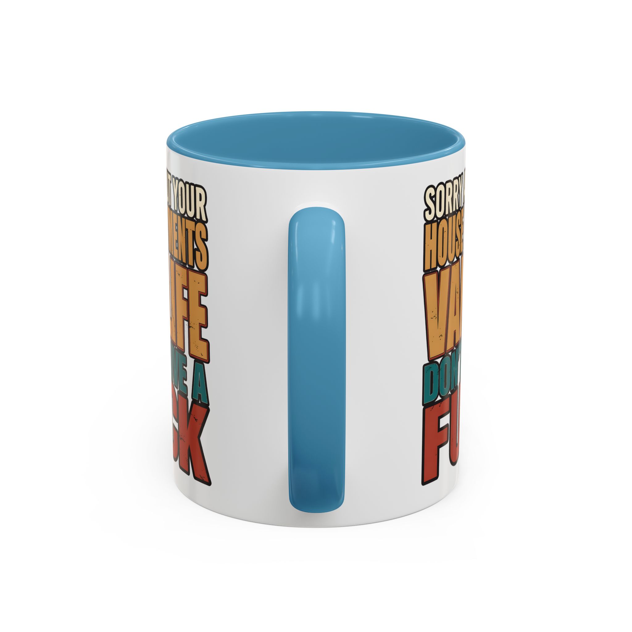 Accent Coffee Mug (11, 15oz) — "Sorry About Your House Payments" Design F**K-Line