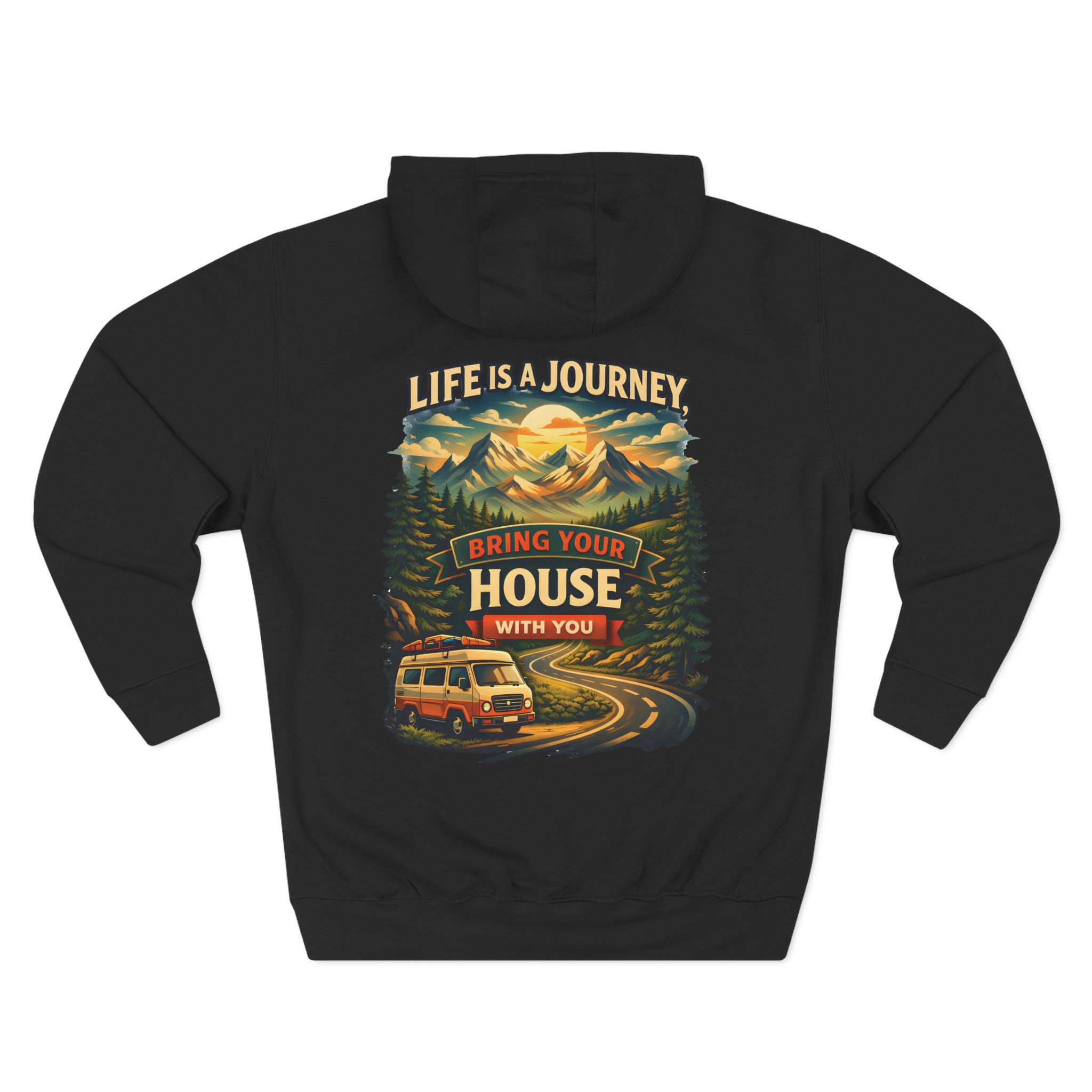 Three-Panel Fleece Hoodie - "Live Is A Journey-Bring Your House With You" Design Scenic-Line