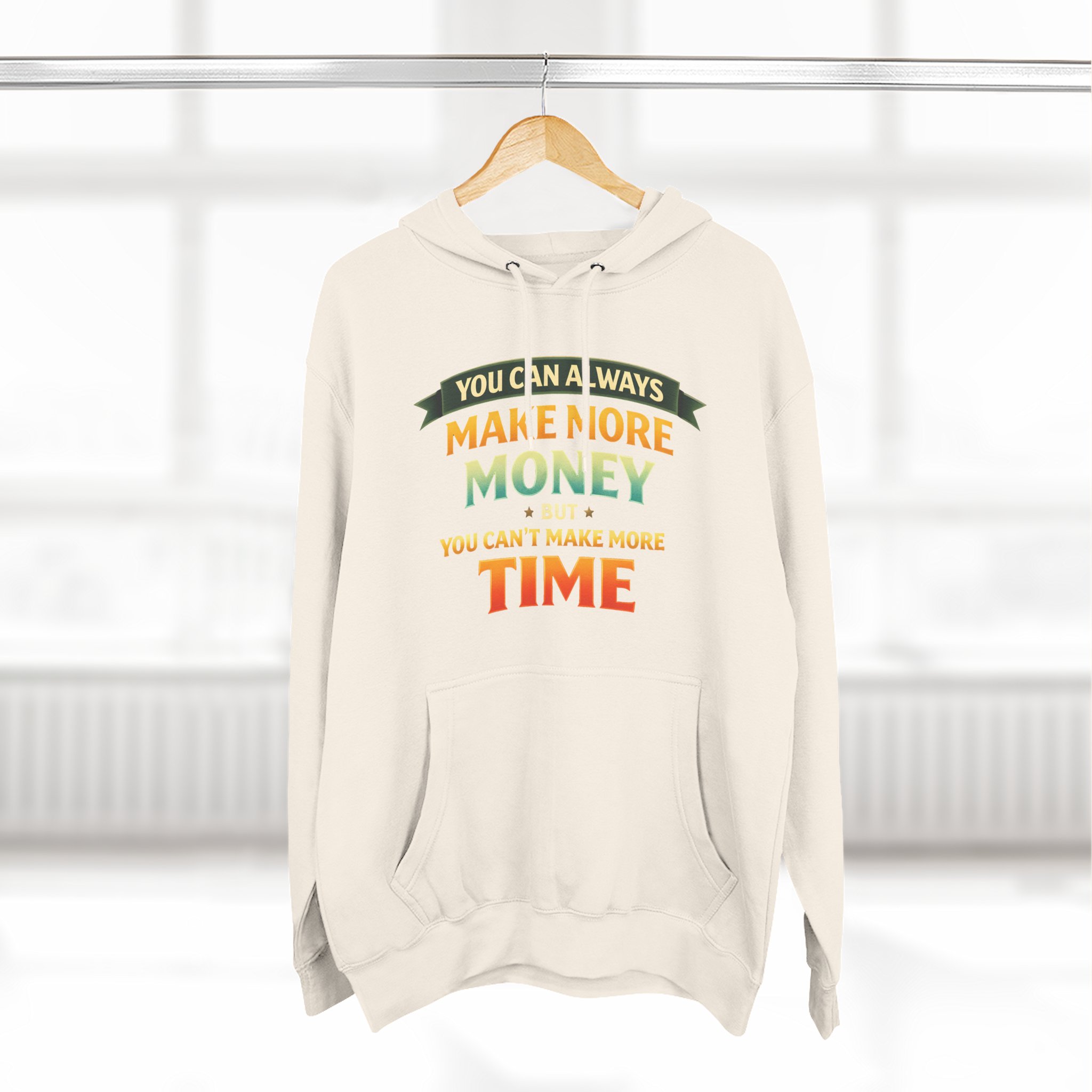 Three-Panel Fleece Hoodie - "You Can Always Make More Money" Design Scenic-Line