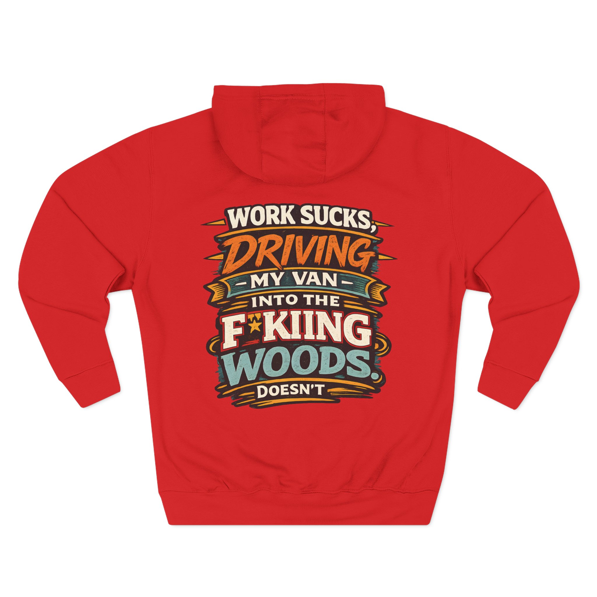 Three-Panel Fleece Hoodie - "Work Sucks" Design F**K-Line