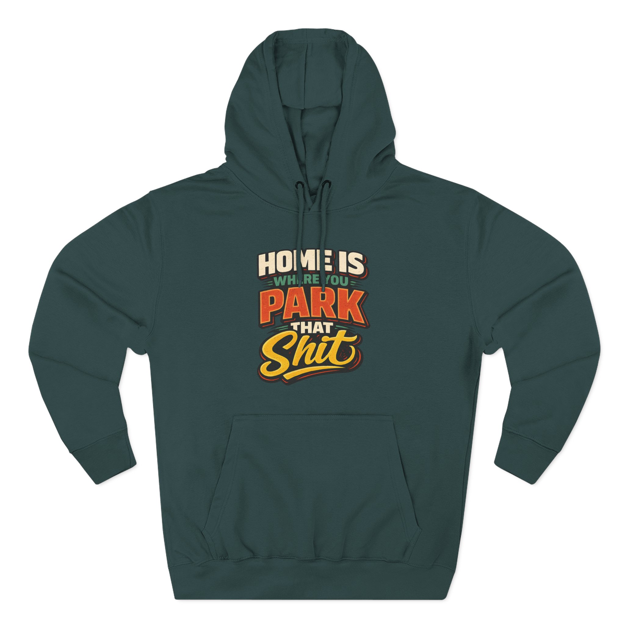 6508082771982877259_2048.jpeg Three-Panel Fleece Hoodie - "Home Is Where You Park That Shit" Design F**K-Line