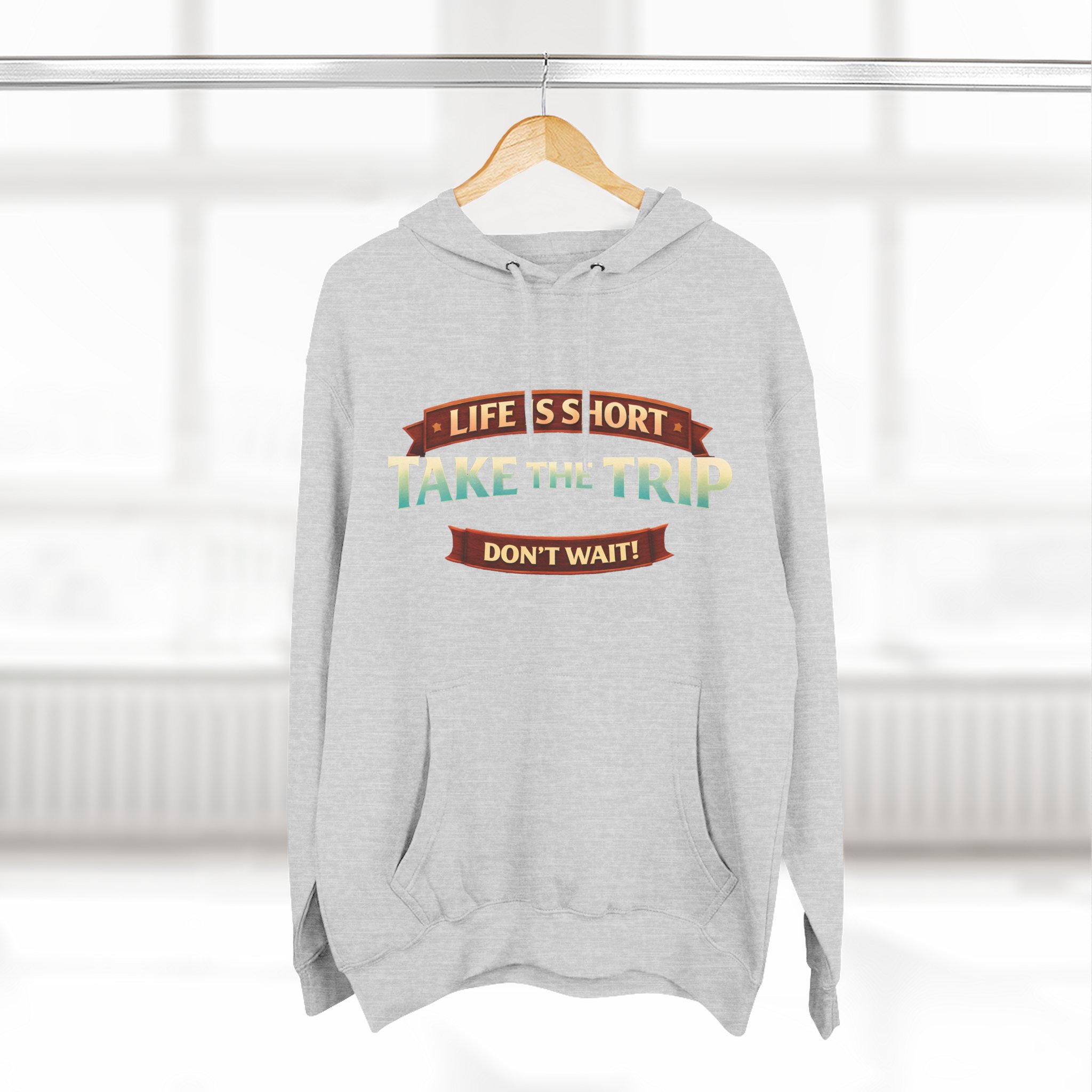 Three-Panel Fleece Hoodie - "Life Is To Short-Take The Trip" Design Scenic-Line