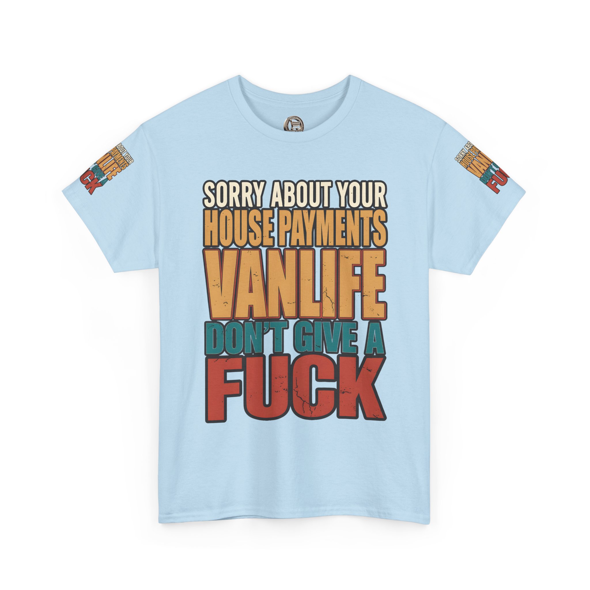 Unisex Heavy Cotton Tee — "Sorry About Your House Payments" Design F**K-Line