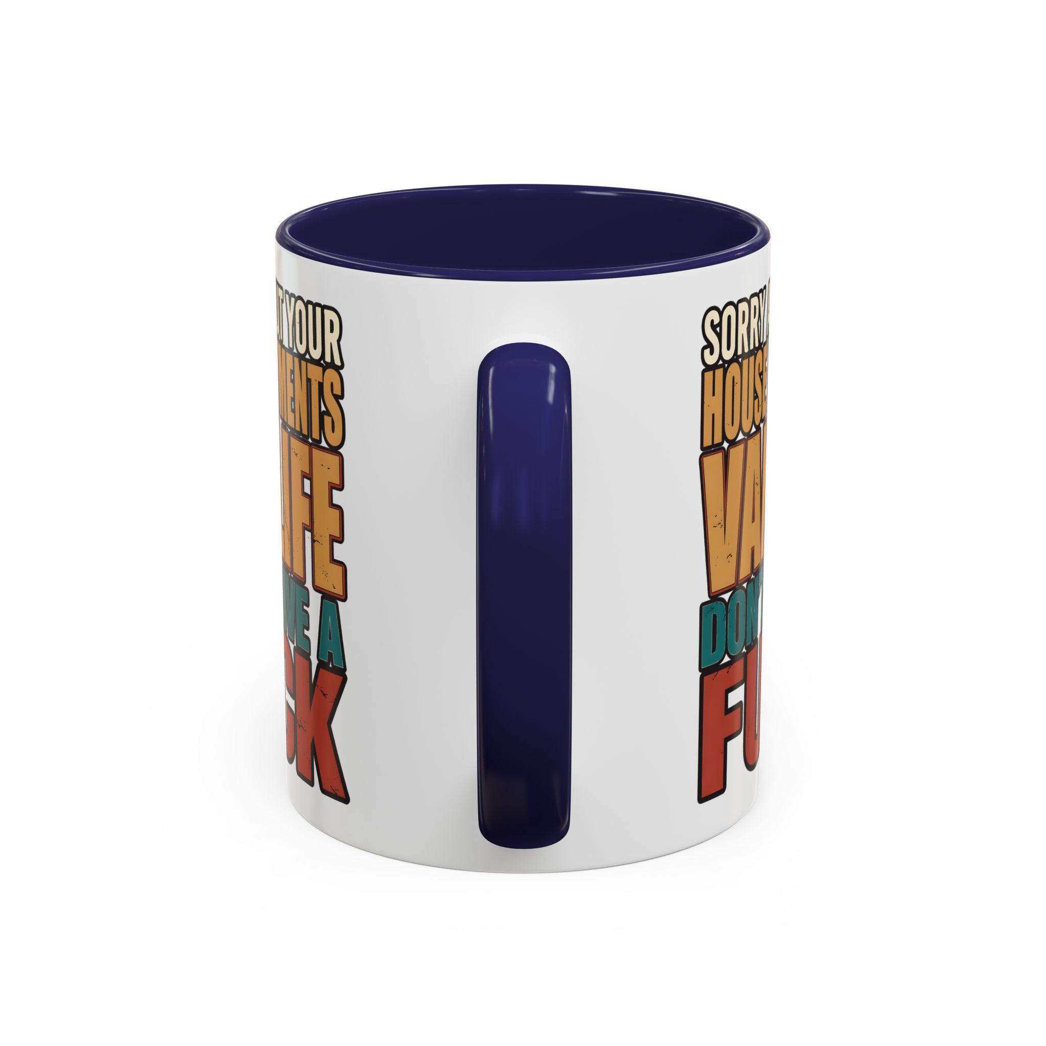 Accent Coffee Mug (11, 15oz) — "Sorry About Your House Payments" Design F**K-Line