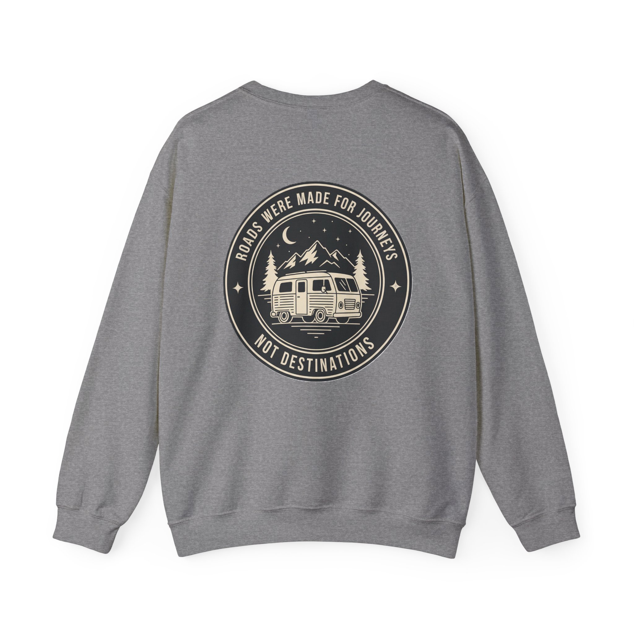 Crewneck Sweatshirt — "ROAD WHERE MADE FOR JOURNEYS-NOT DESTINATIONS" (Only Back printed) Vintage Camper Van Outdoor Graphic