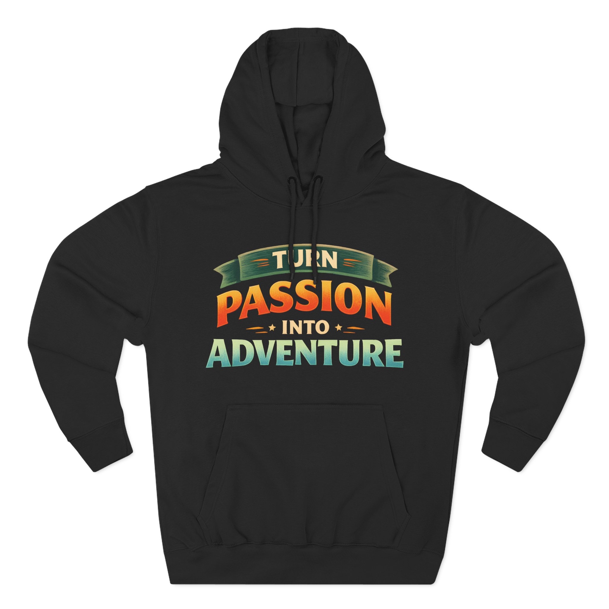 Three-Panel Fleece Hoodie - "Turn Passion Into Adventure" Design Scenic-Line