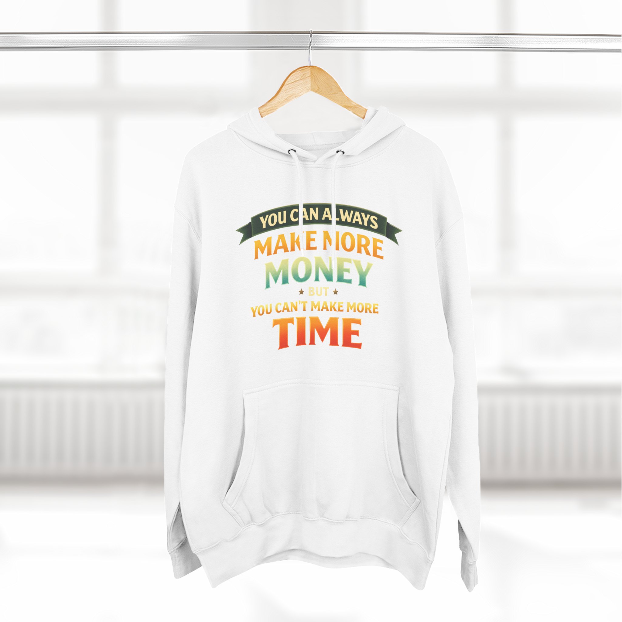 Three-Panel Fleece Hoodie - "You Can Always Make More Money" Design Scenic-Line