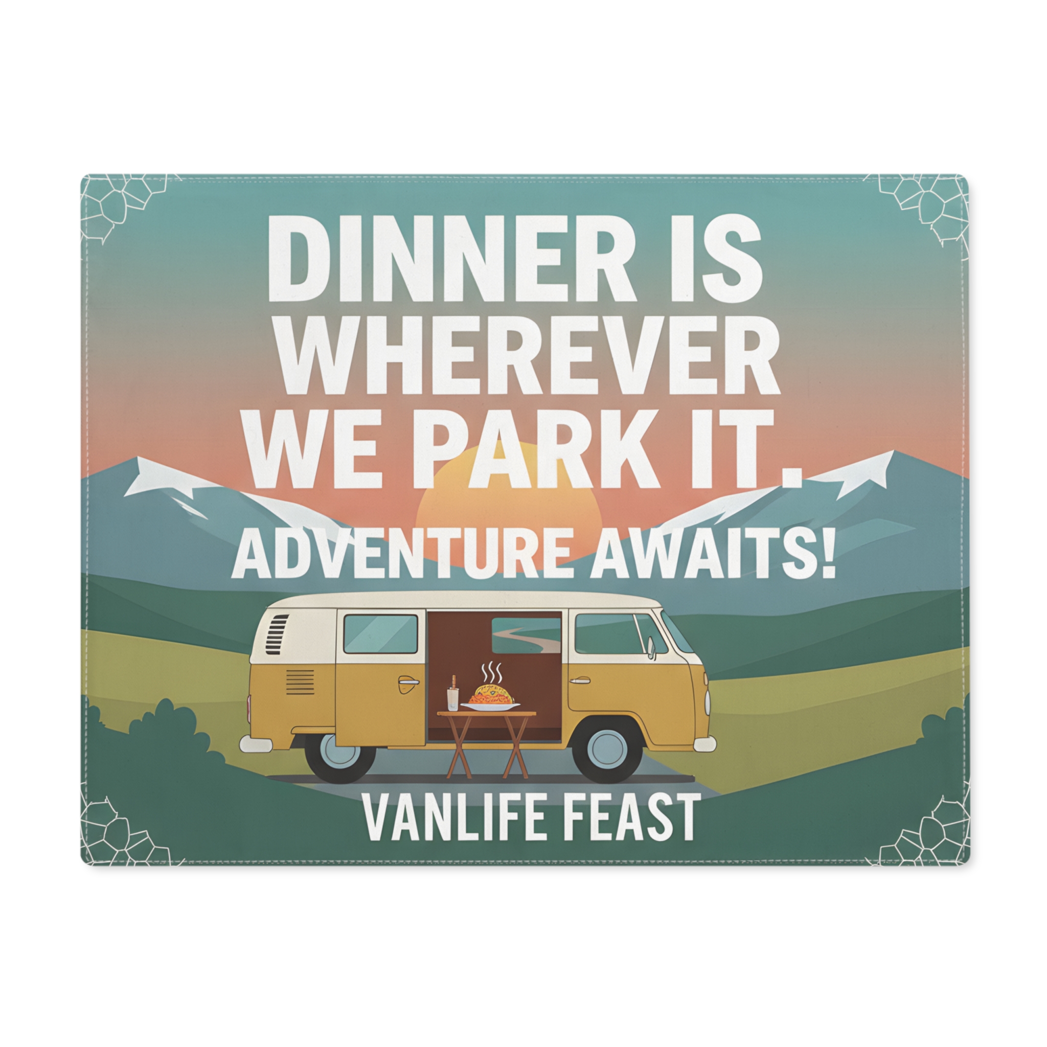 7428374829345137052_2048-1.jpeg Vanlife Placemat — "Dinner Is Wherever We Park It" Adventure Camper Table Mat