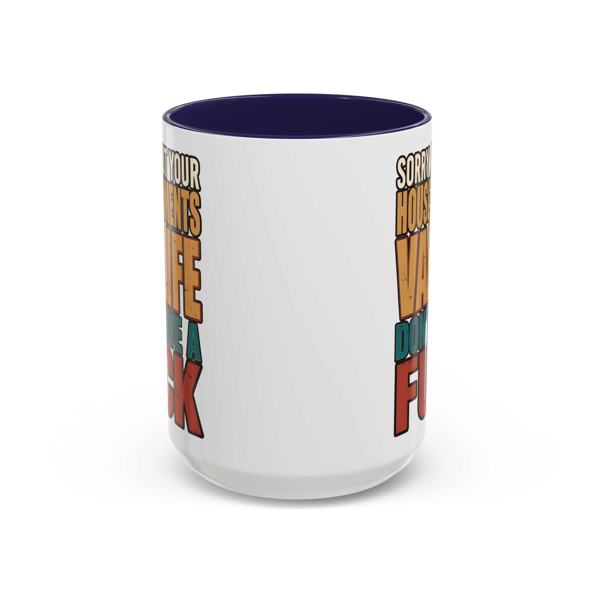 Accent Coffee Mug (11, 15oz) — "Sorry About Your House Payments" Design F**K-Line