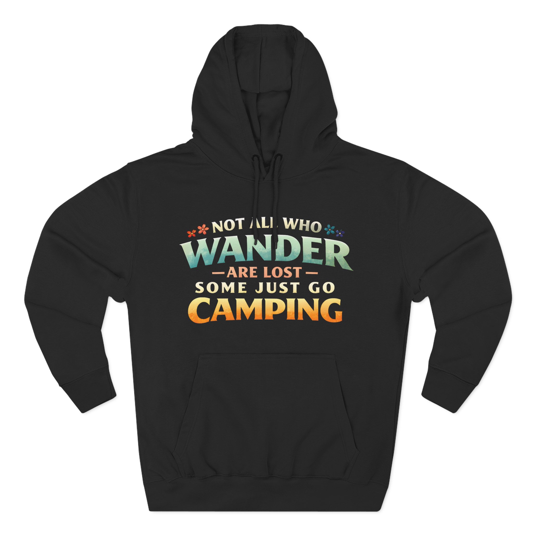 Three-Panel Fleece Hoodie - "Not All Who Wander Are Lost " Design Scenic-Line