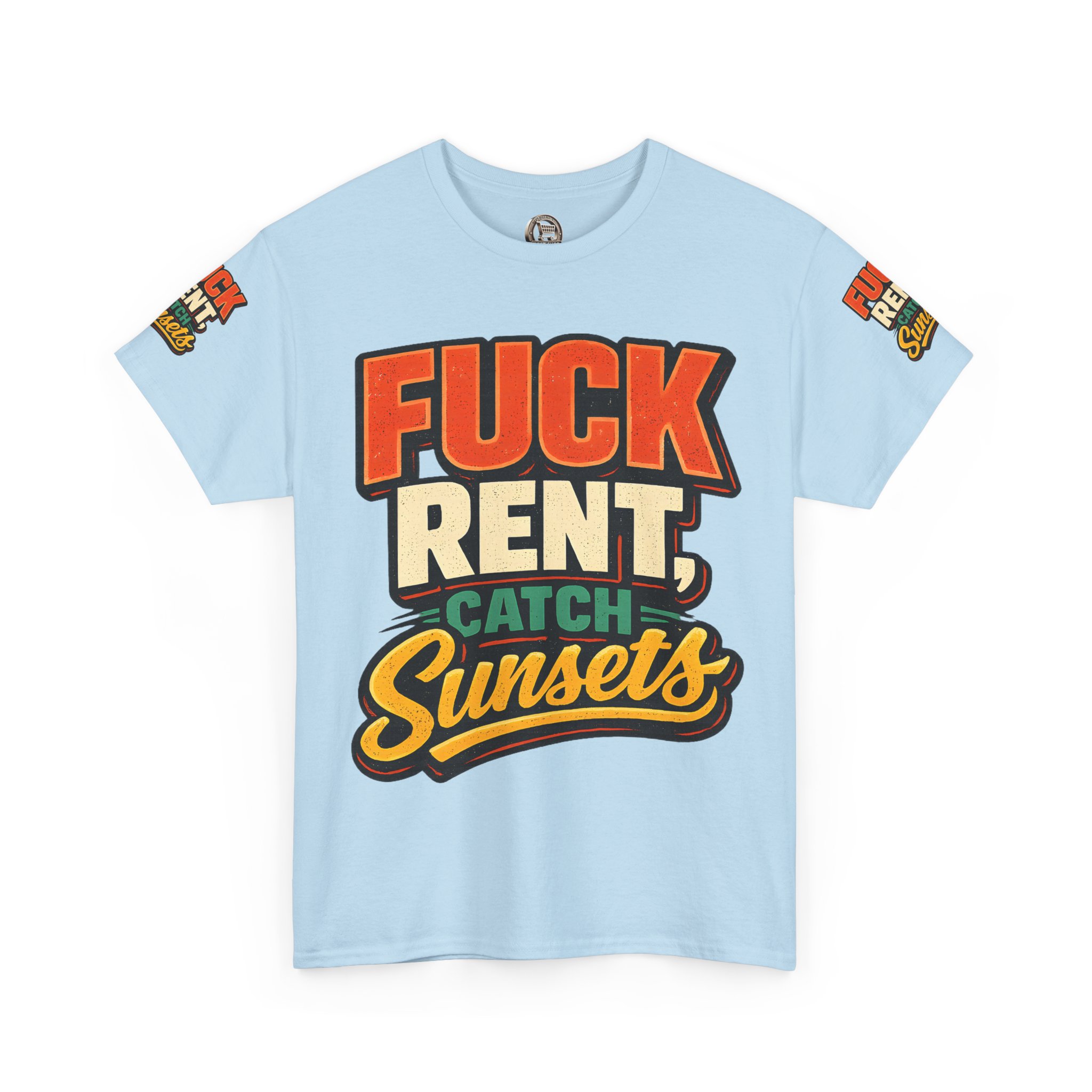 Unisex Heavy Cotton Tee — "Fuck Rent Catch Sunsets" Design F**K-Line