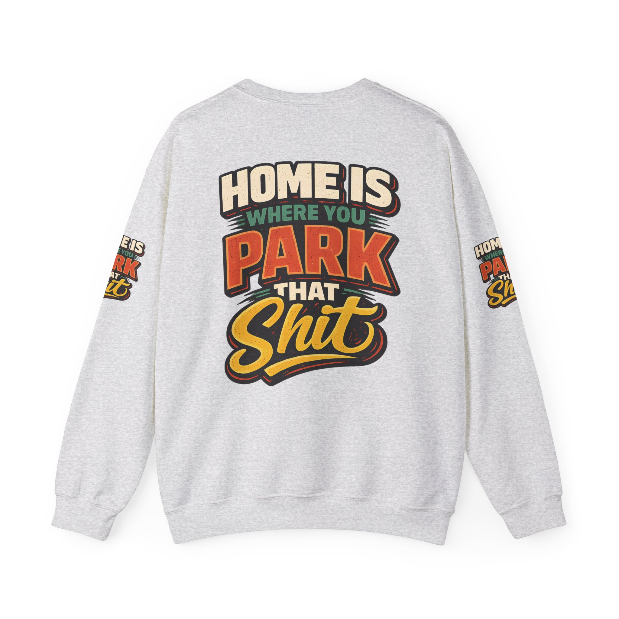 Unisex Heavy Blend™ Crewneck Sweatshirt — "Home Is Where You Park That Shit" Design F**K-Line