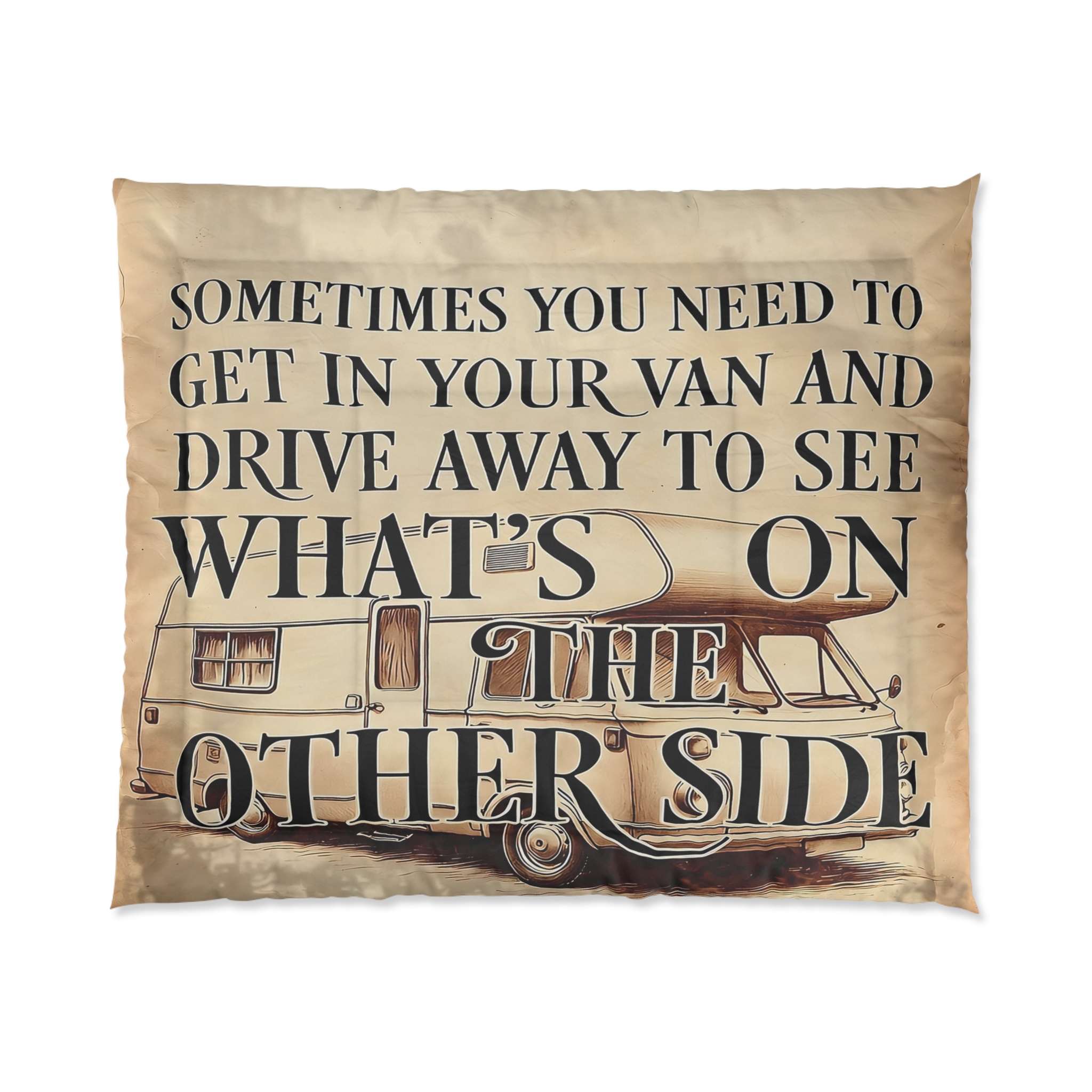 Comforter - Adventure Van Quote Comforter: "Sometimes You Need to Get in Your Van and Drive Away to See What's on the Other Side"