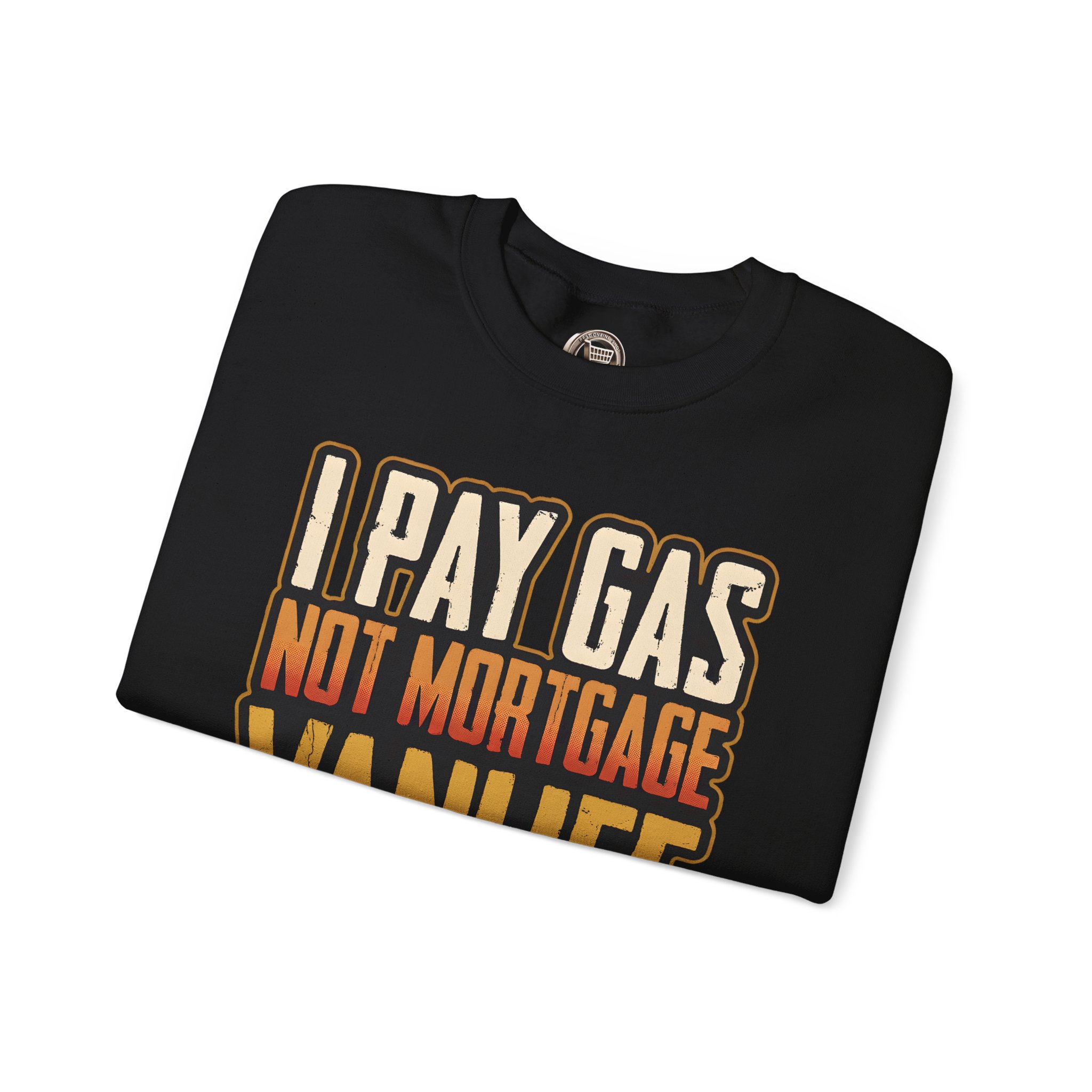 Unisex Heavy Blend™ Crewneck Sweatshirt — "I Pay Gas Not Mortgage" Design F**K-Line