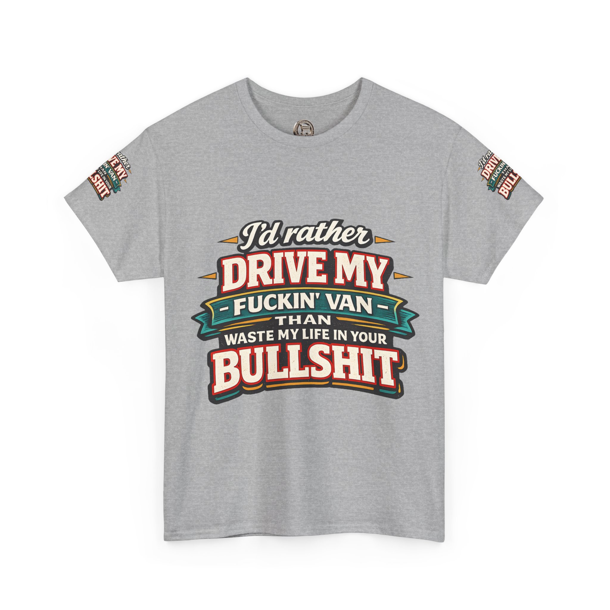 Unisex Heavy Cotton Tee — "I´d Rather Drive My Fucking Van" Design F**K-Line