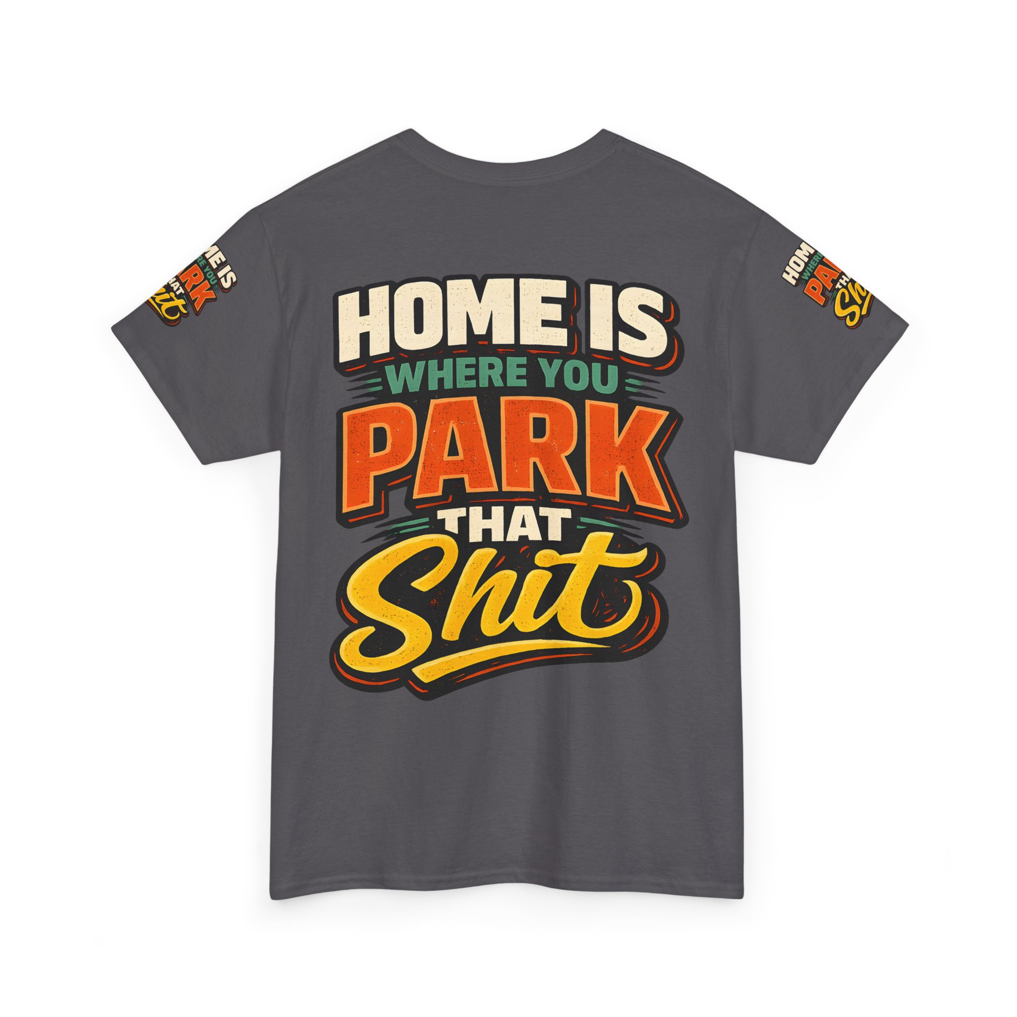Unisex Heavy Cotton Tee — "Home Is Where You Park That Shit" Design F**K-Line