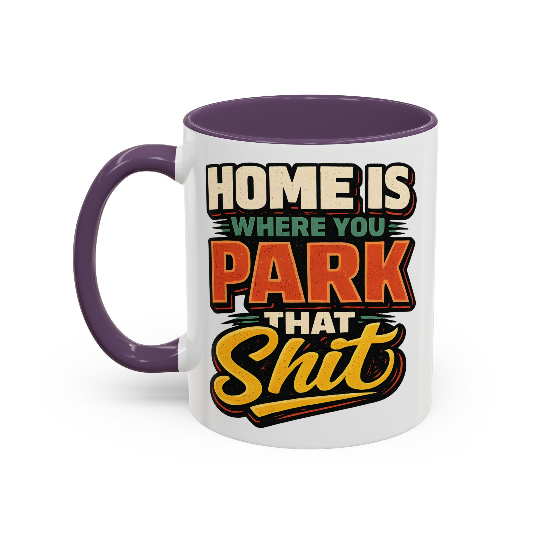 Accent Coffee Mug (11, 15oz) — "Home Is Where You Park That Shit" Design F**K-Line