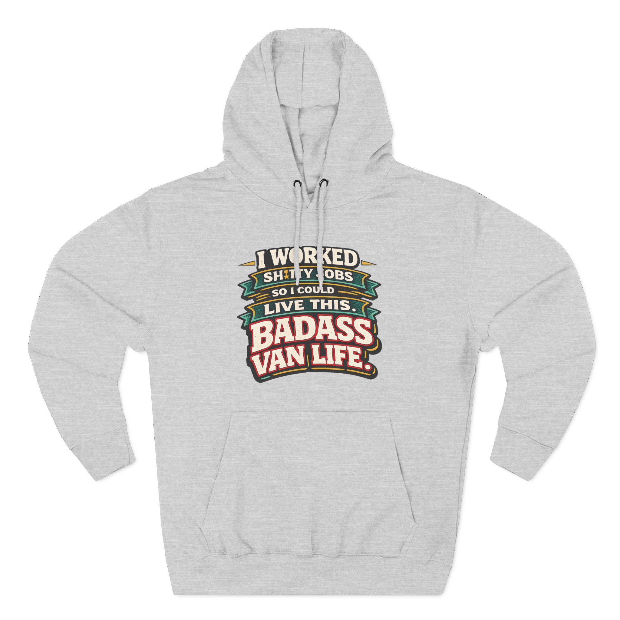 Three-Panel Fleece Hoodie - "I Worked Shitty Jobs" Design F**K-Line