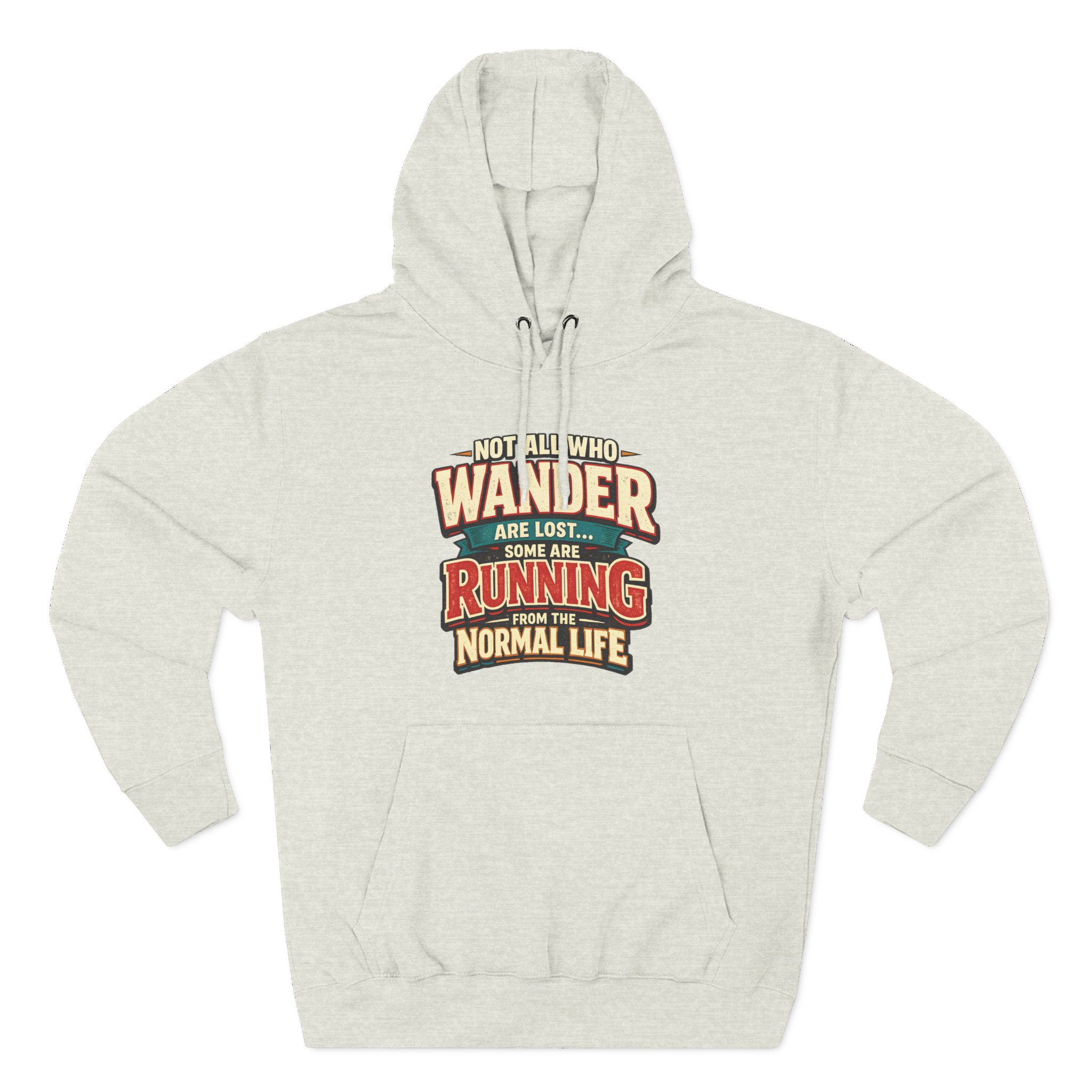 Three-Panel Fleece Hoodie - "Not All Who Wander Are Lost" Design F**K-Line
