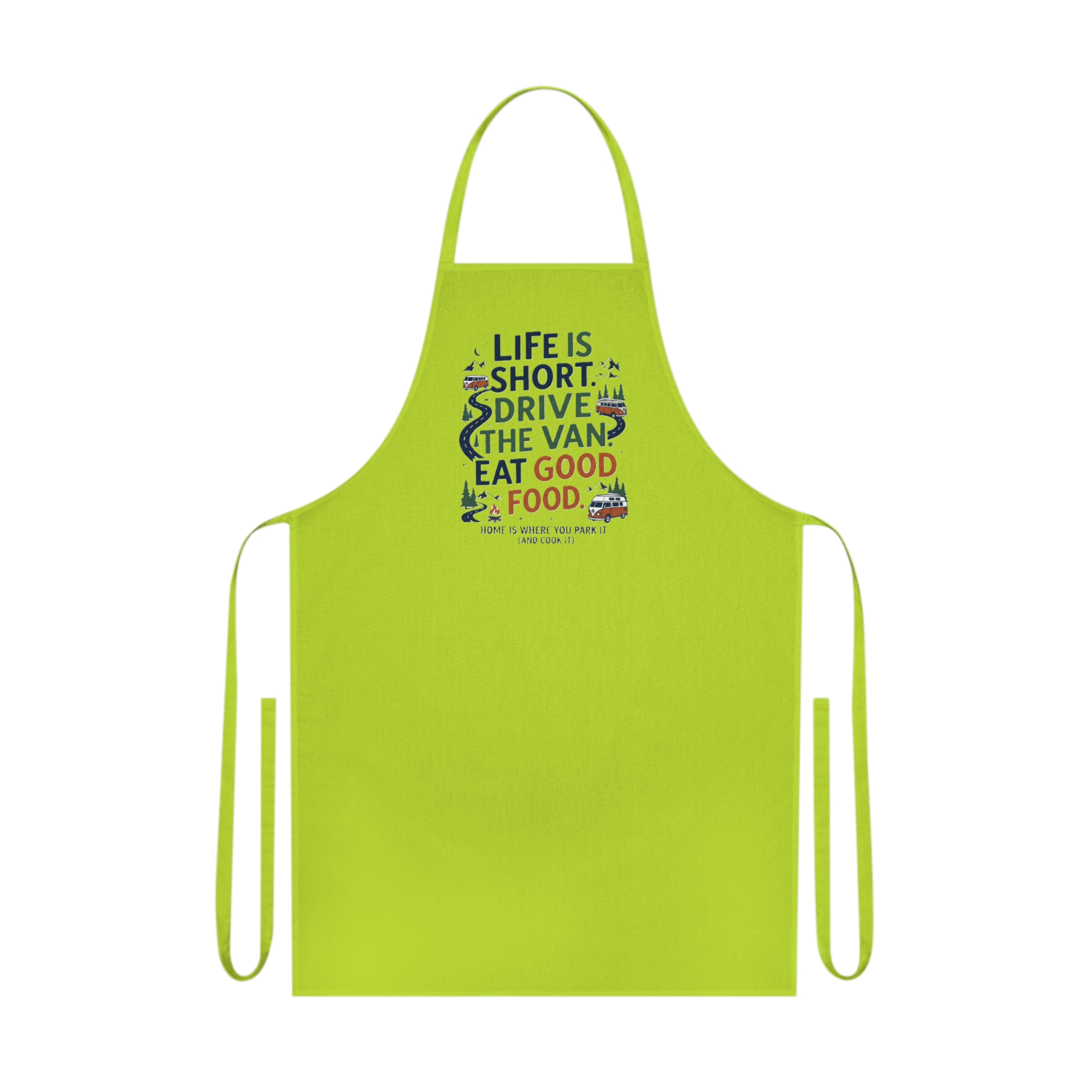 Cooking Apron - "Life Is Short, Drive The Van, Eat Good Food" Cotton Kitchen Apron for Food Lovers