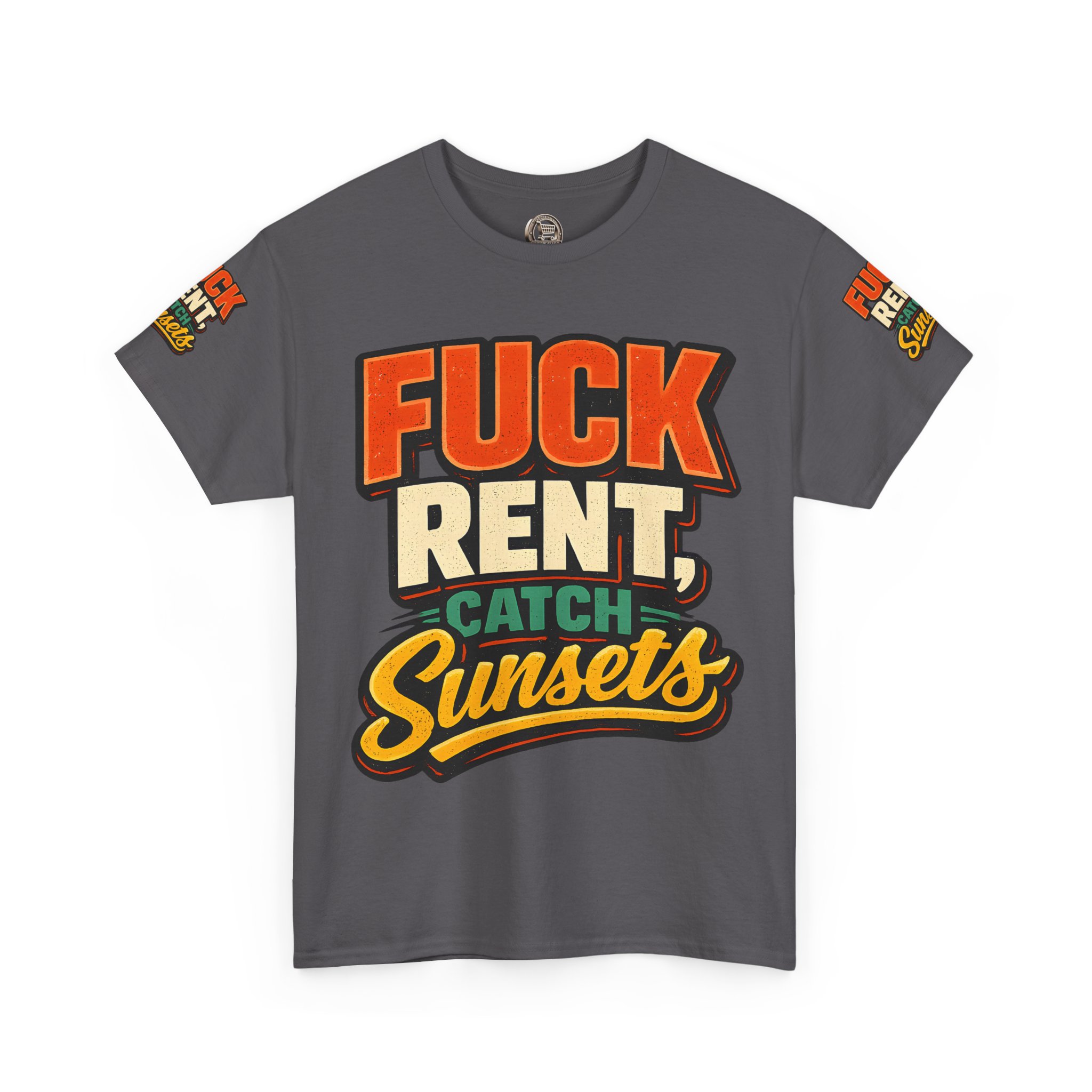 Unisex Heavy Cotton Tee — "Fuck Rent Catch Sunsets" Design F**K-Line