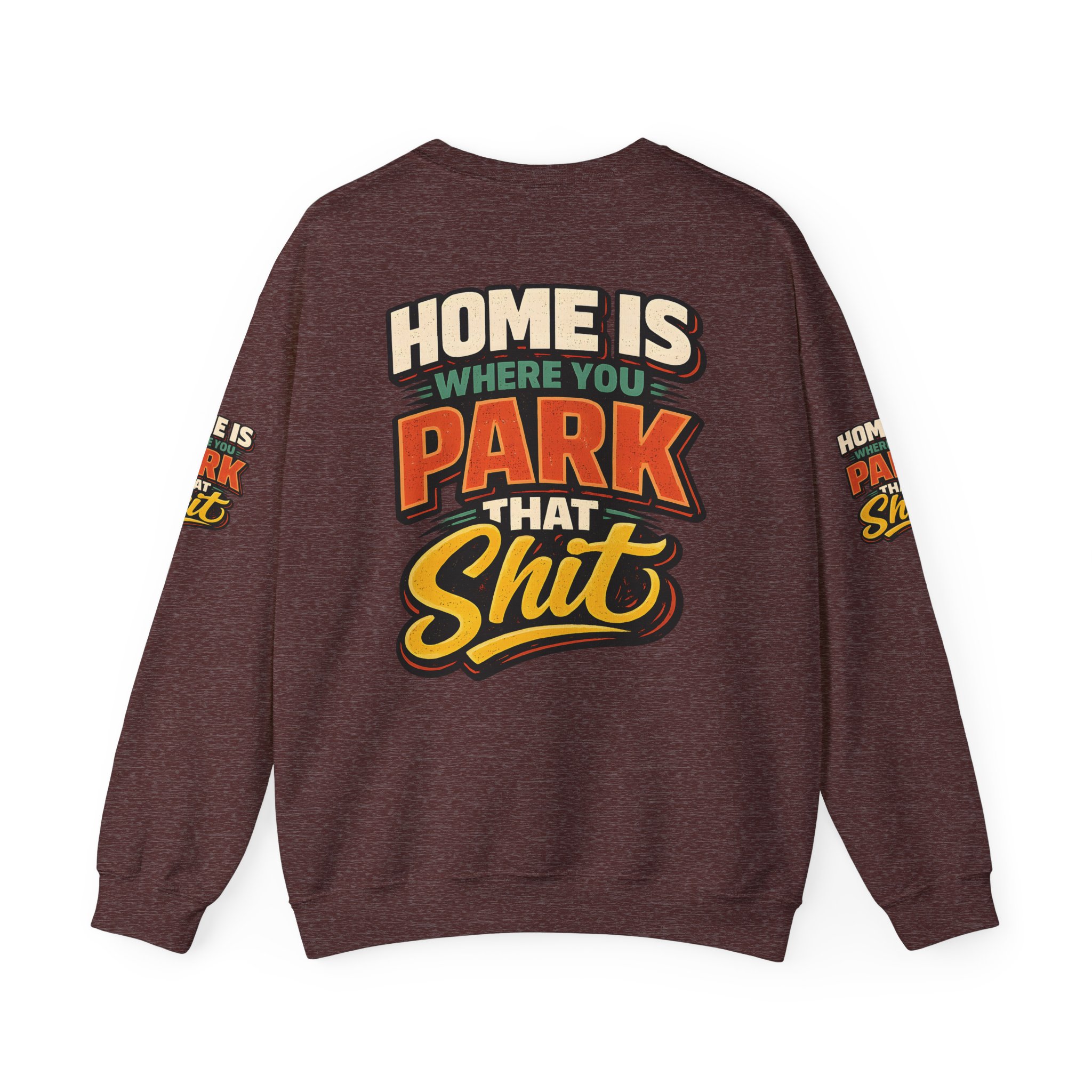 Unisex Heavy Blend™ Crewneck Sweatshirt — "Home Is Where You Park That Shit" Design F**K-Line