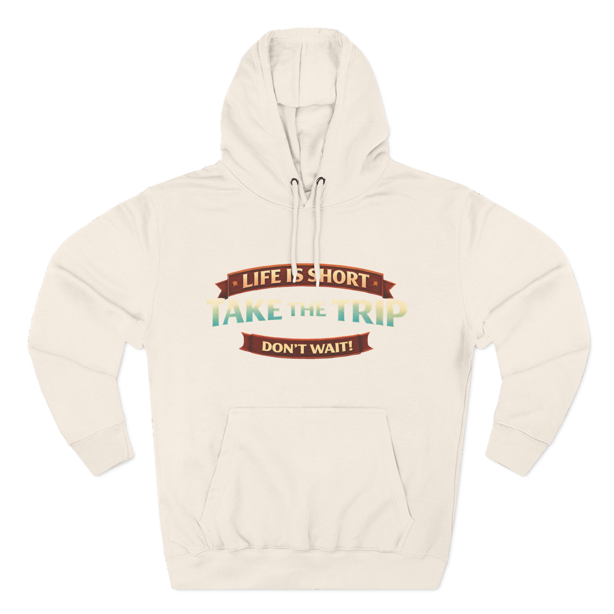 Three-Panel Fleece Hoodie - "Life Is Short, Take The Trip" Design Scenic-Line